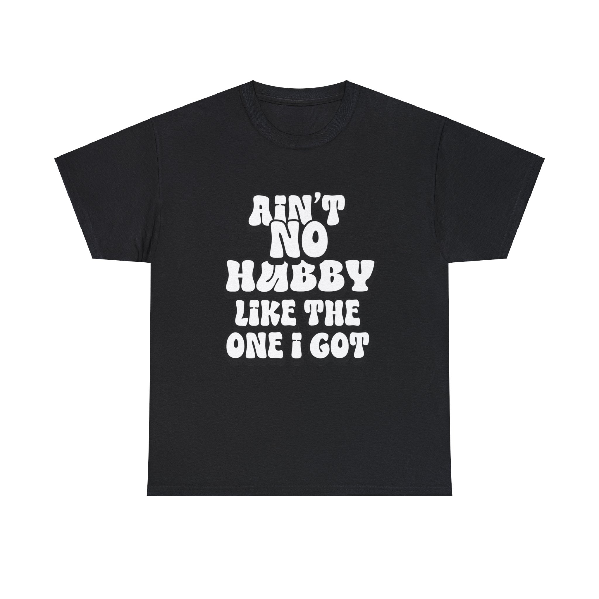 Ain't No Hubby Like The One I Got Essential tee 2024