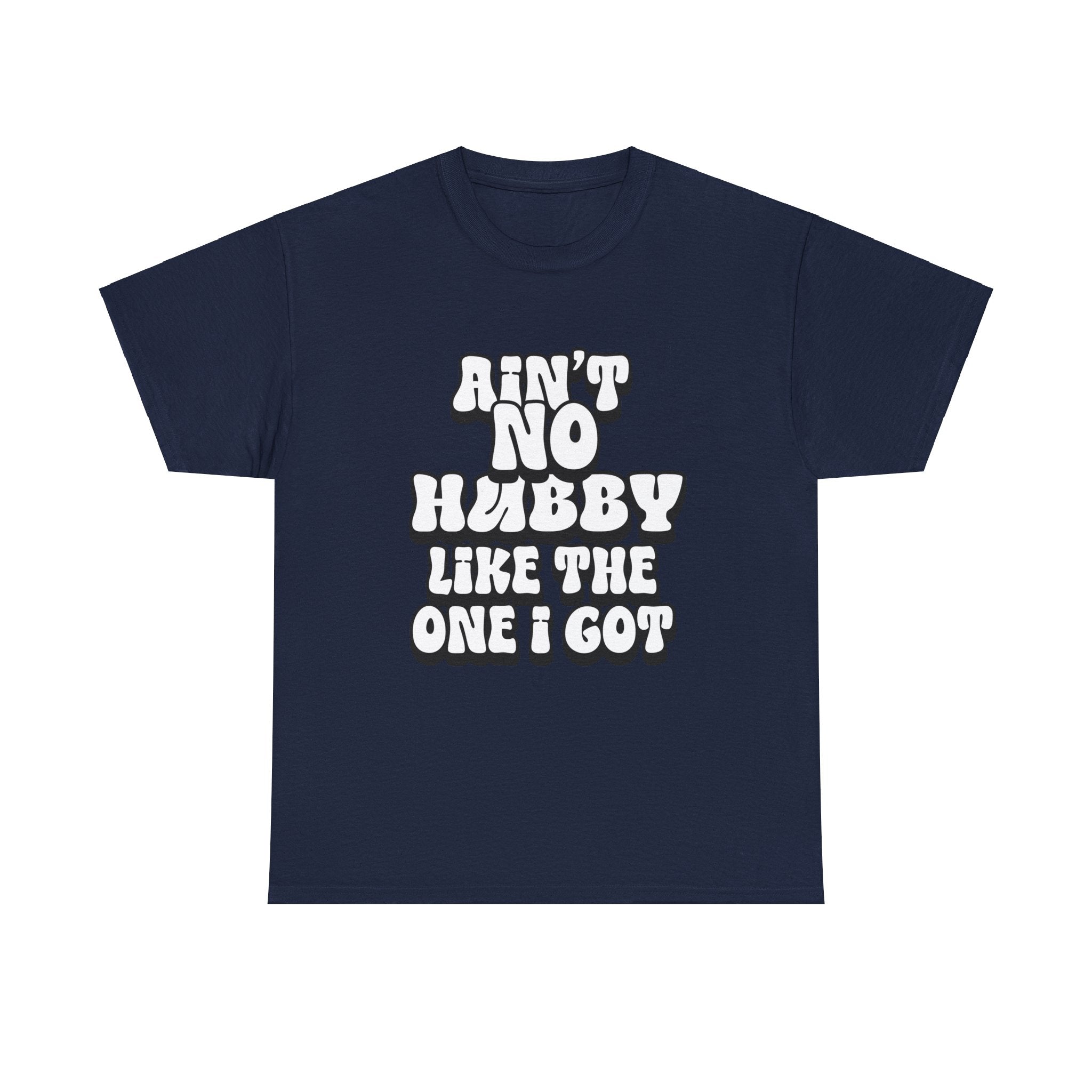 Ain't No Hubby Like The One I Got Essential tee 2024