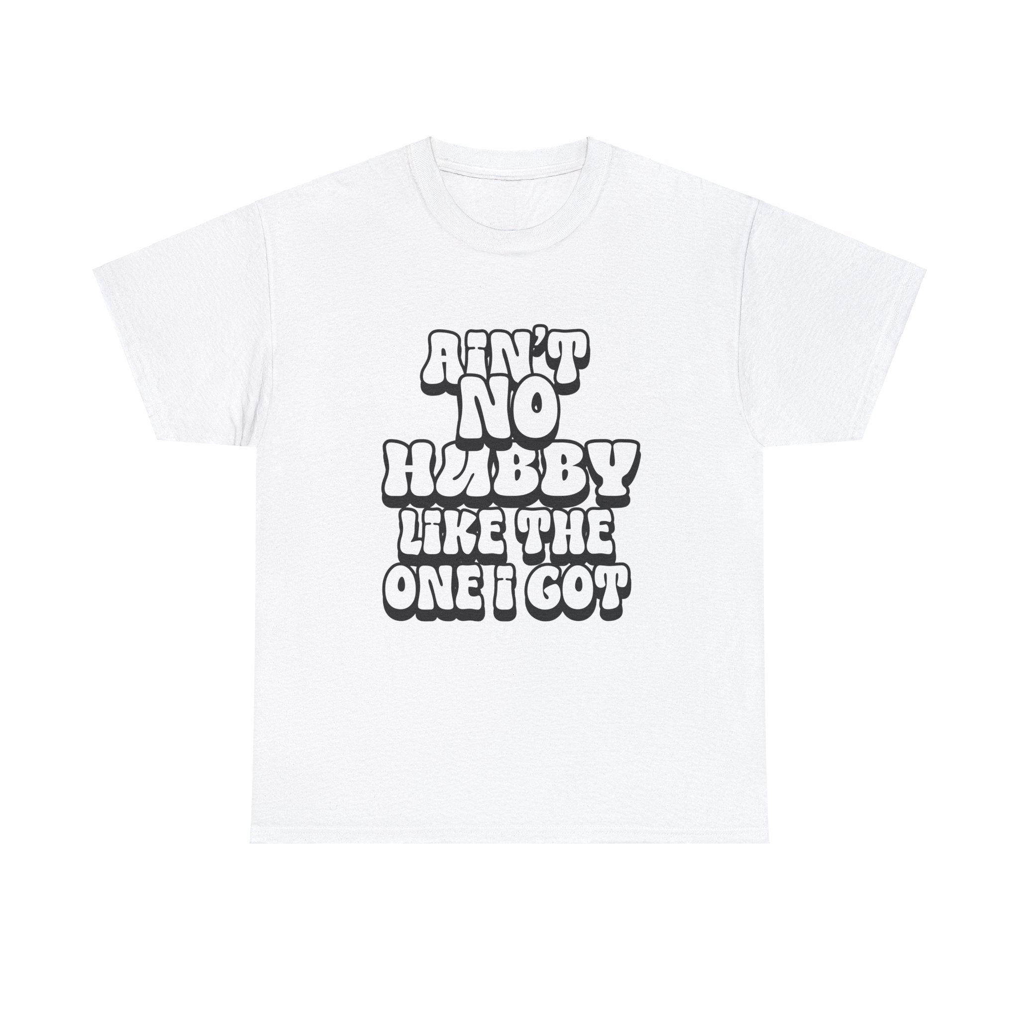 Ain't No Hubby Like The One I Got Essential tee 2024