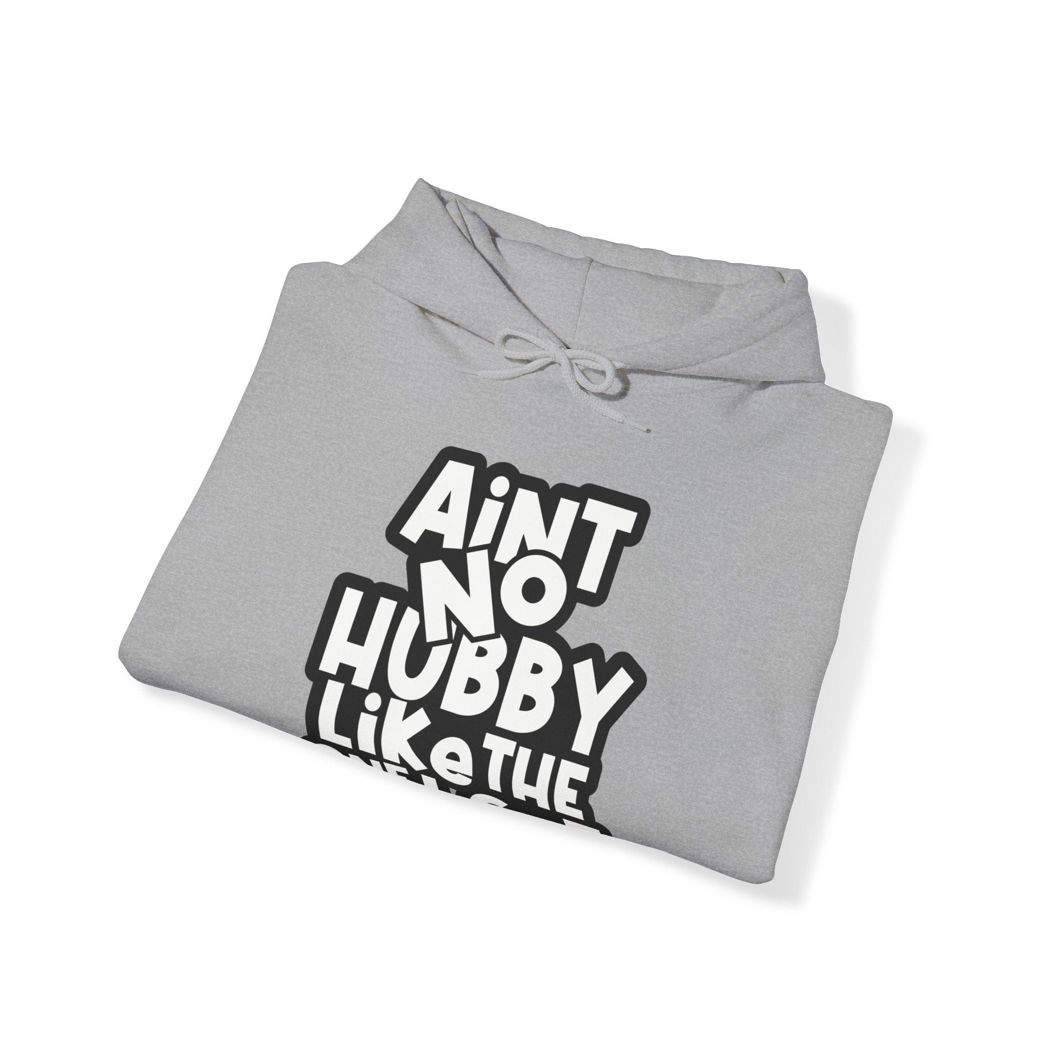 Ain't no hubby like the one i got Hoodie
