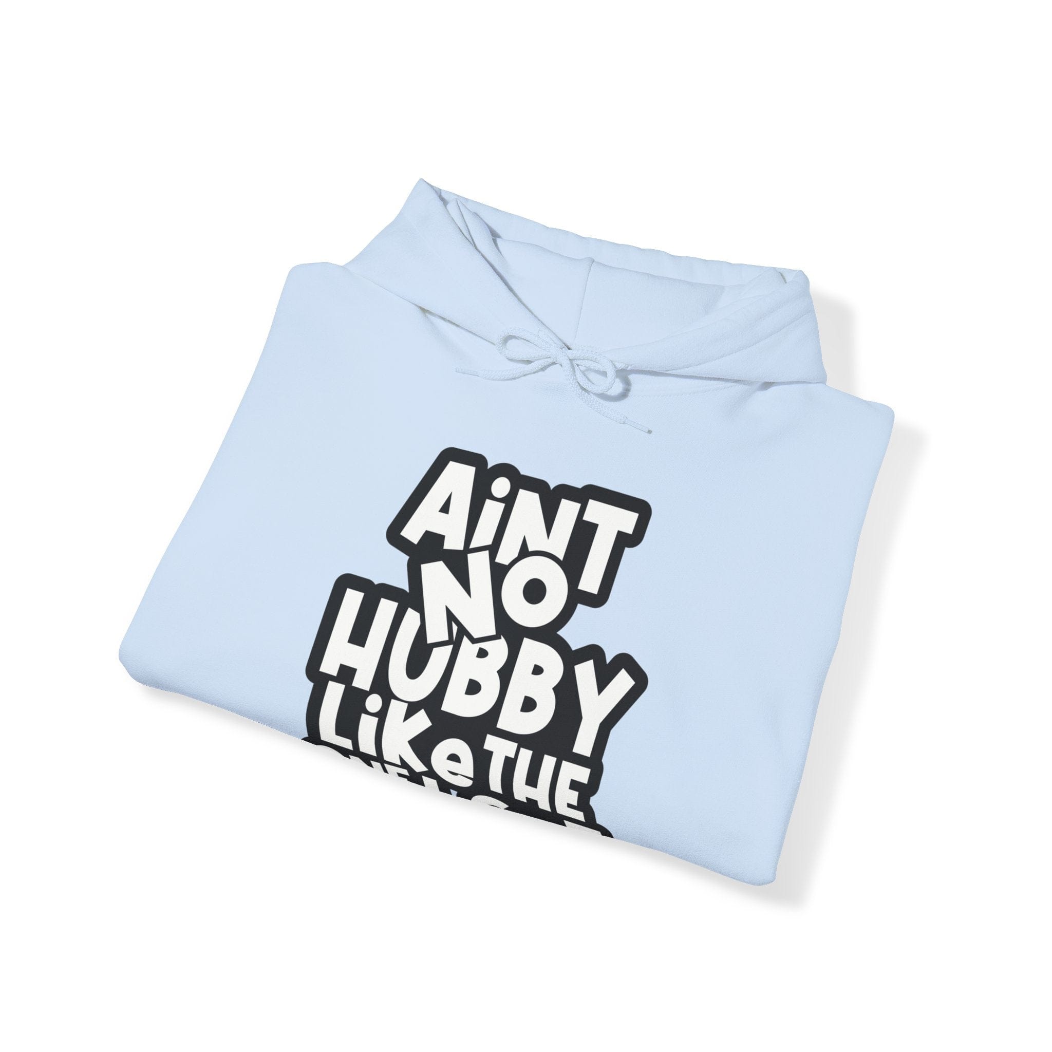 Ain't no hubby like the one i got Hoodie