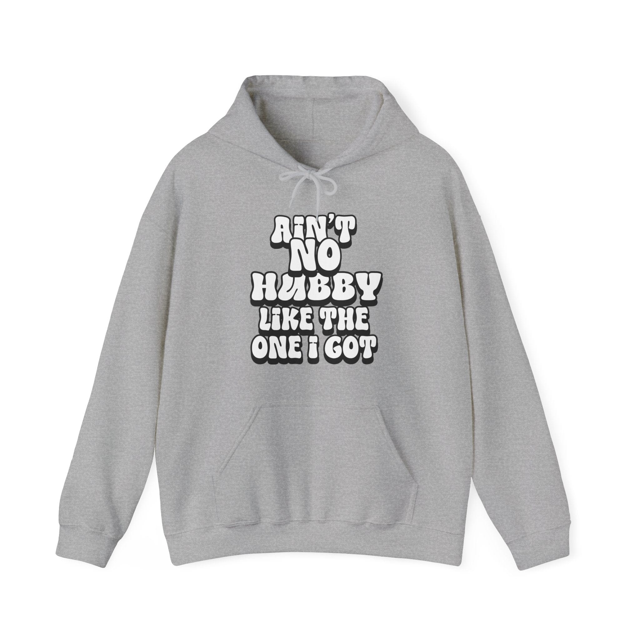 Ain't No Hubby Like The One I Got Hoodie