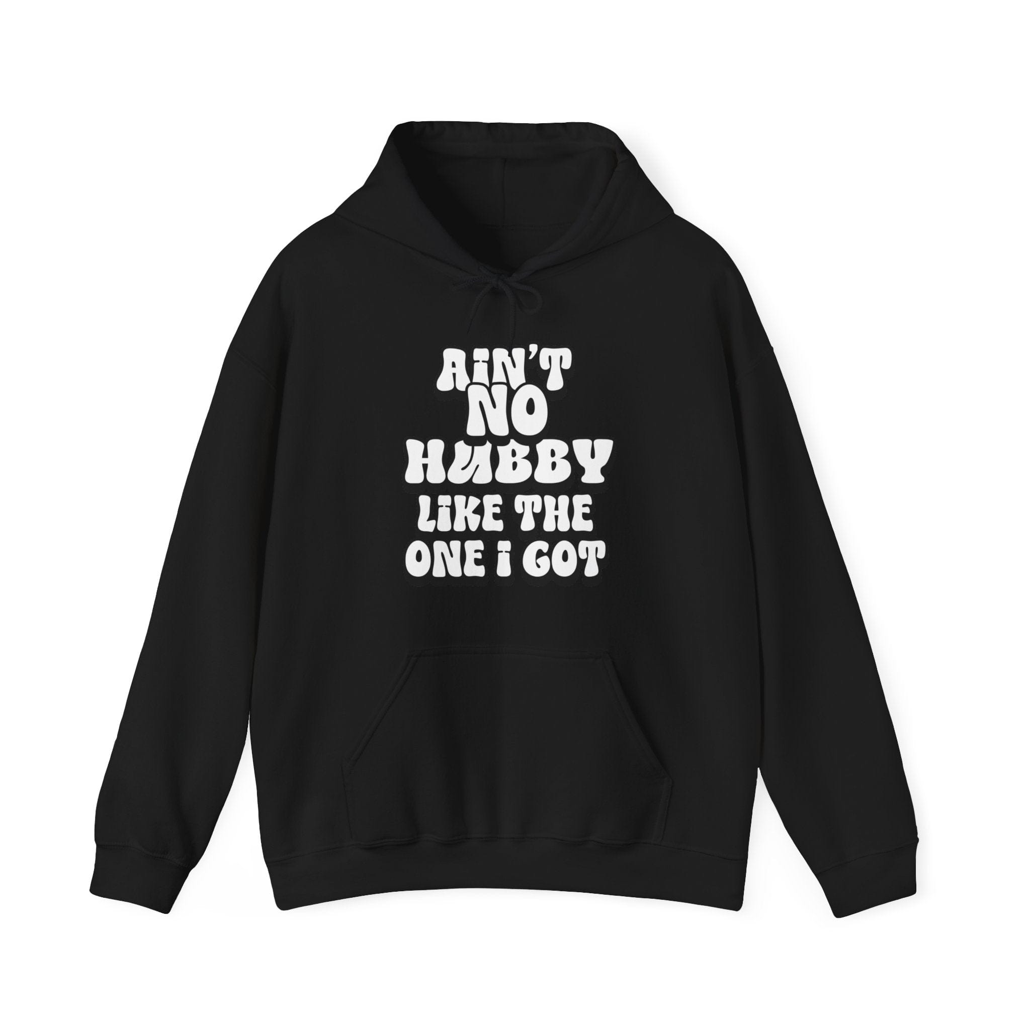 Ain't No Hubby Like The One I Got Hoodie
