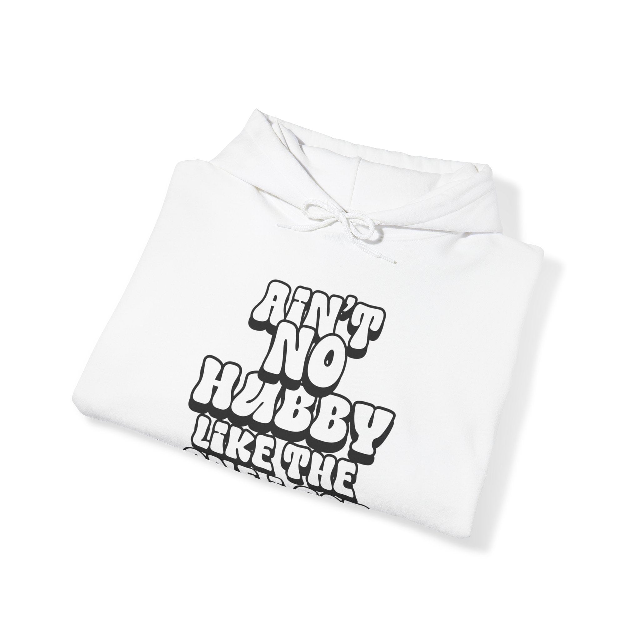 Ain't No Hubby Like The One I Got Hoodie