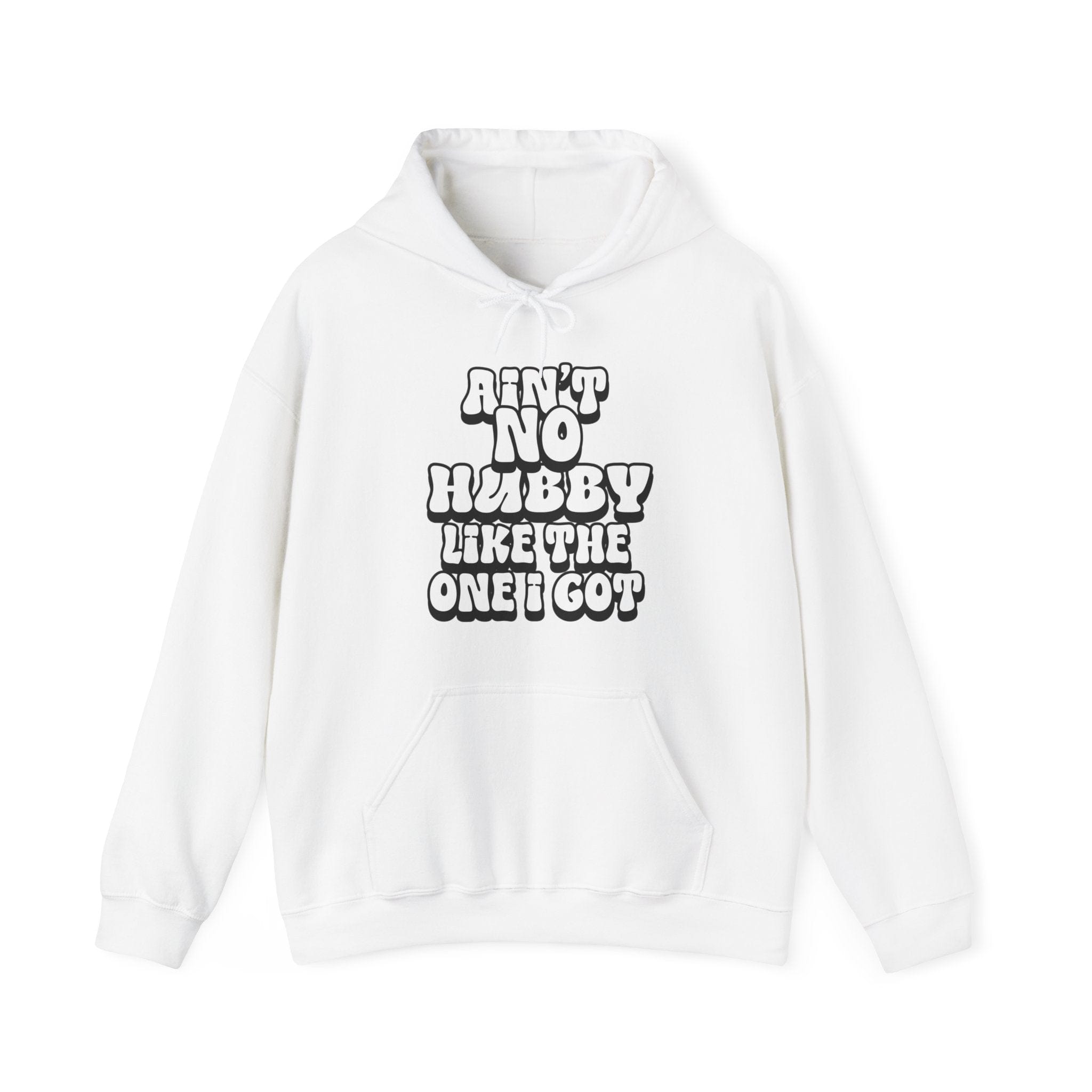 Ain't No Hubby Like The One I Got Hoodie
