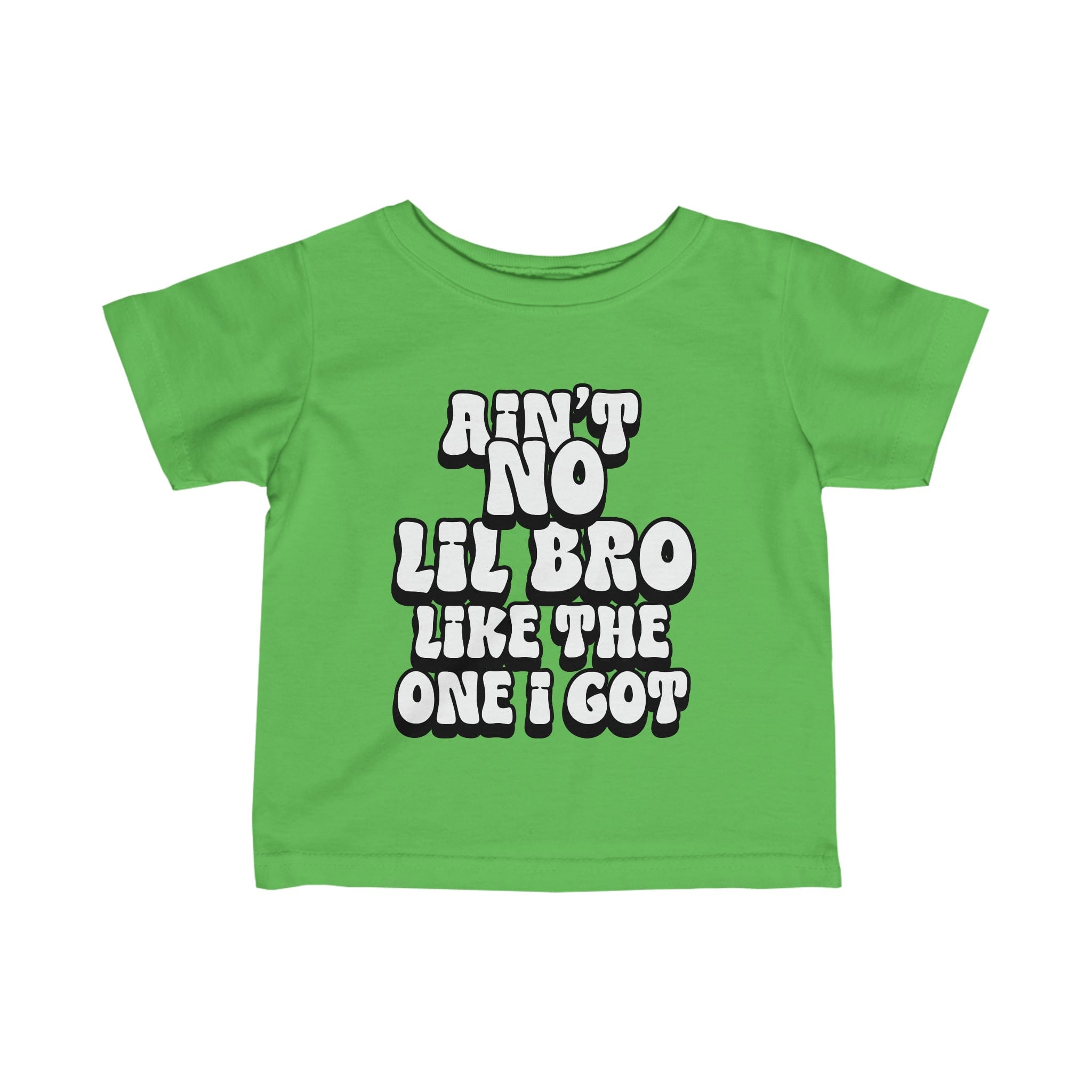 Ain't No lil Bro like the one I got Infant Tee 6-24M