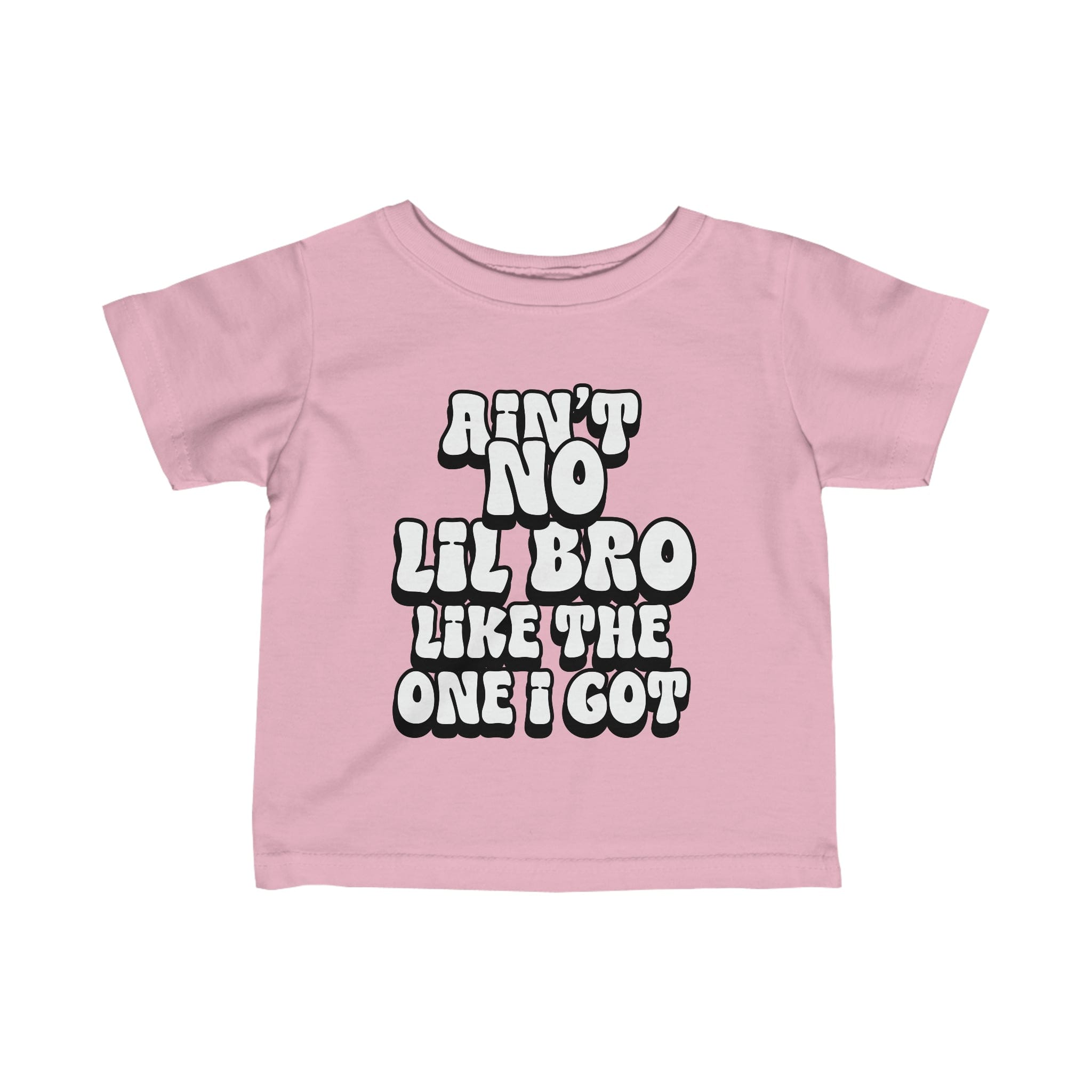 Ain't No lil Bro like the one I got Infant Tee 6-24M