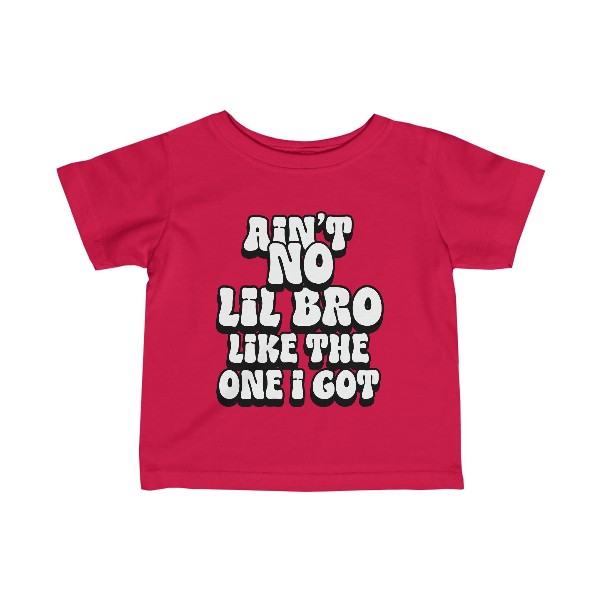 Ain't No lil Bro like the one I got Infant Tee 6-24M