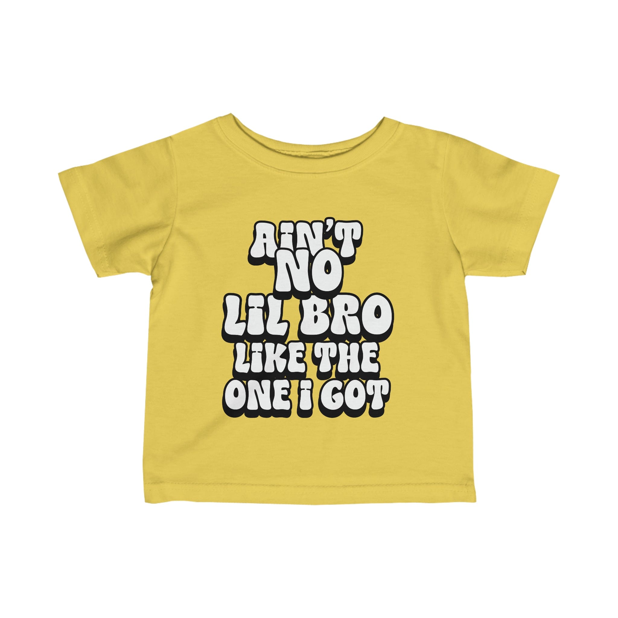 Ain't No lil Bro like the one I got Infant Tee 6-24M
