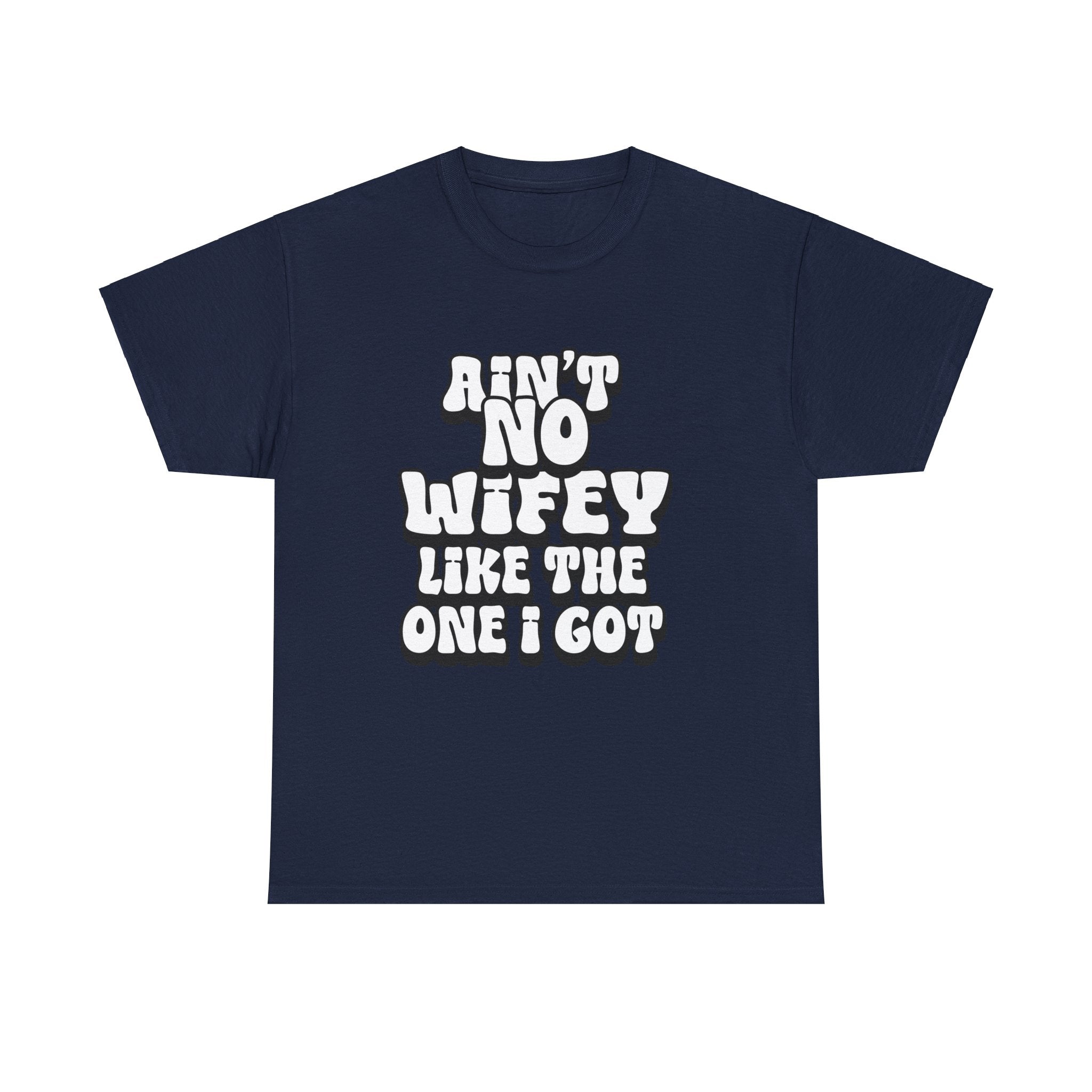 Ain't No Wifey Like The One I Got Essential tee