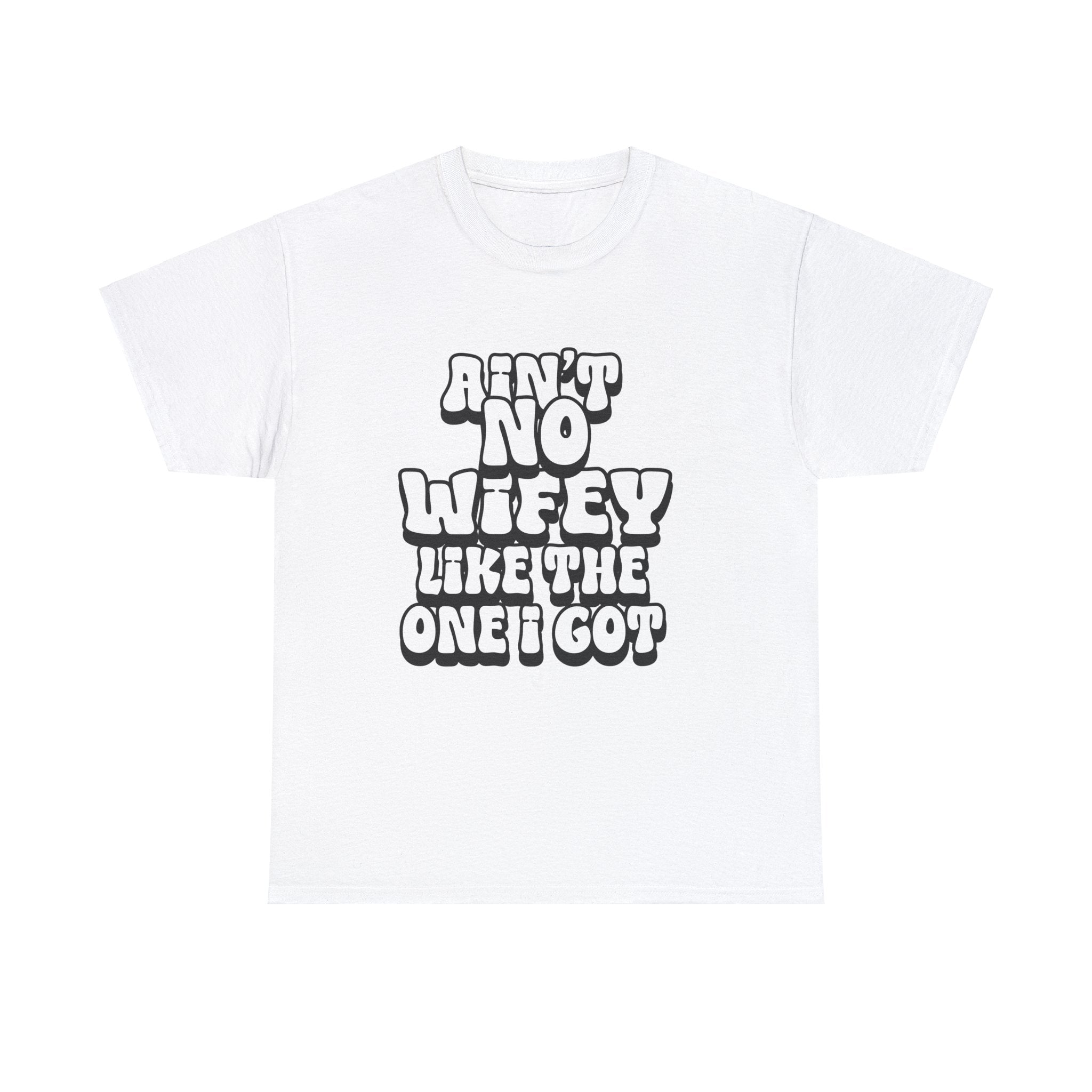 Ain't No Wifey Like The One I Got Essential tee