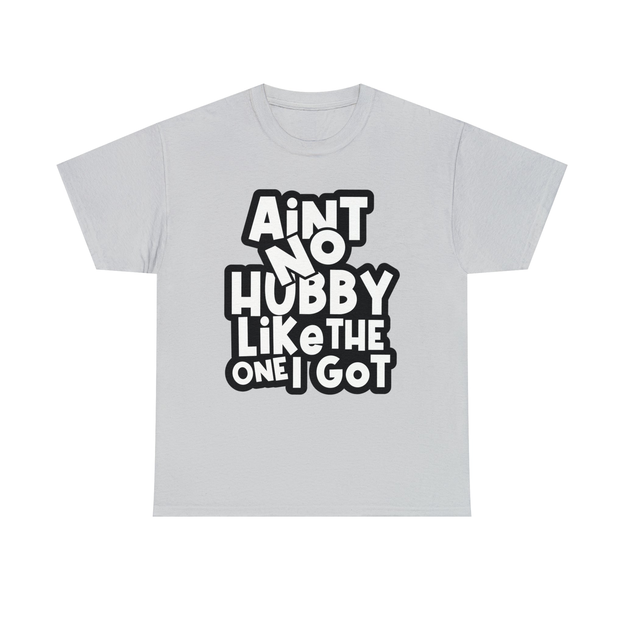 Aint no Hubby like the one i got Classic Tee