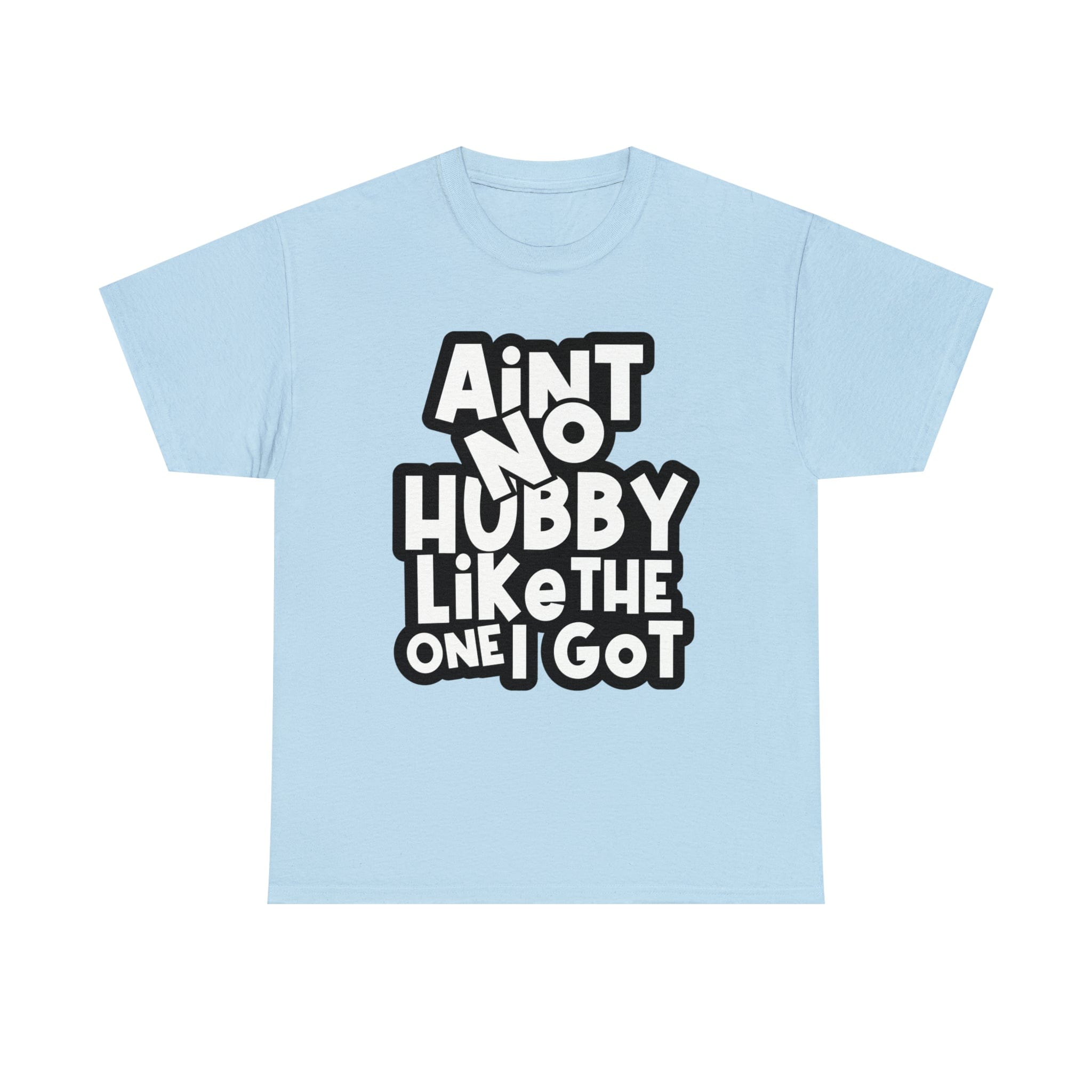 Aint no Hubby like the one i got Classic Tee