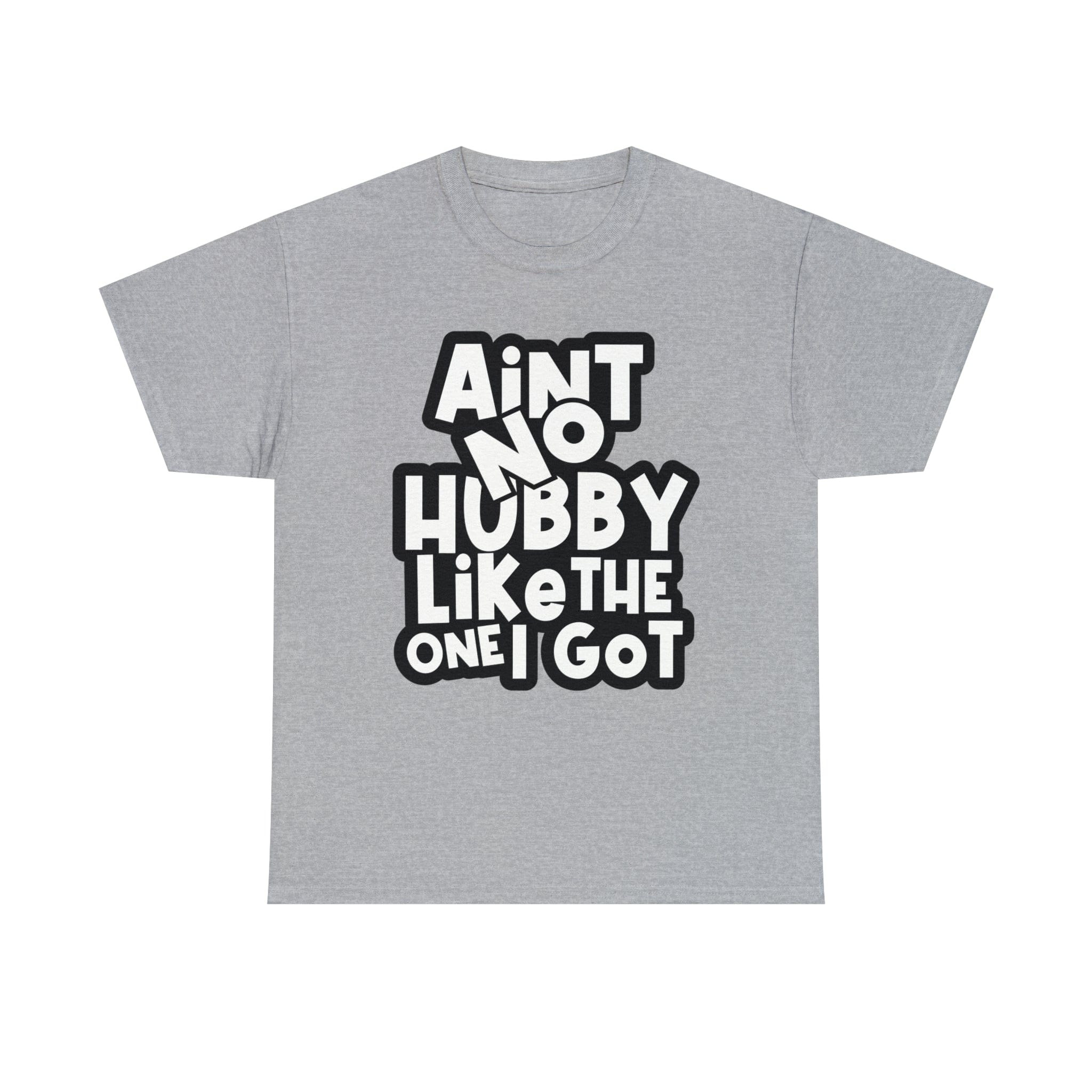 Aint no Hubby like the one i got Classic Tee