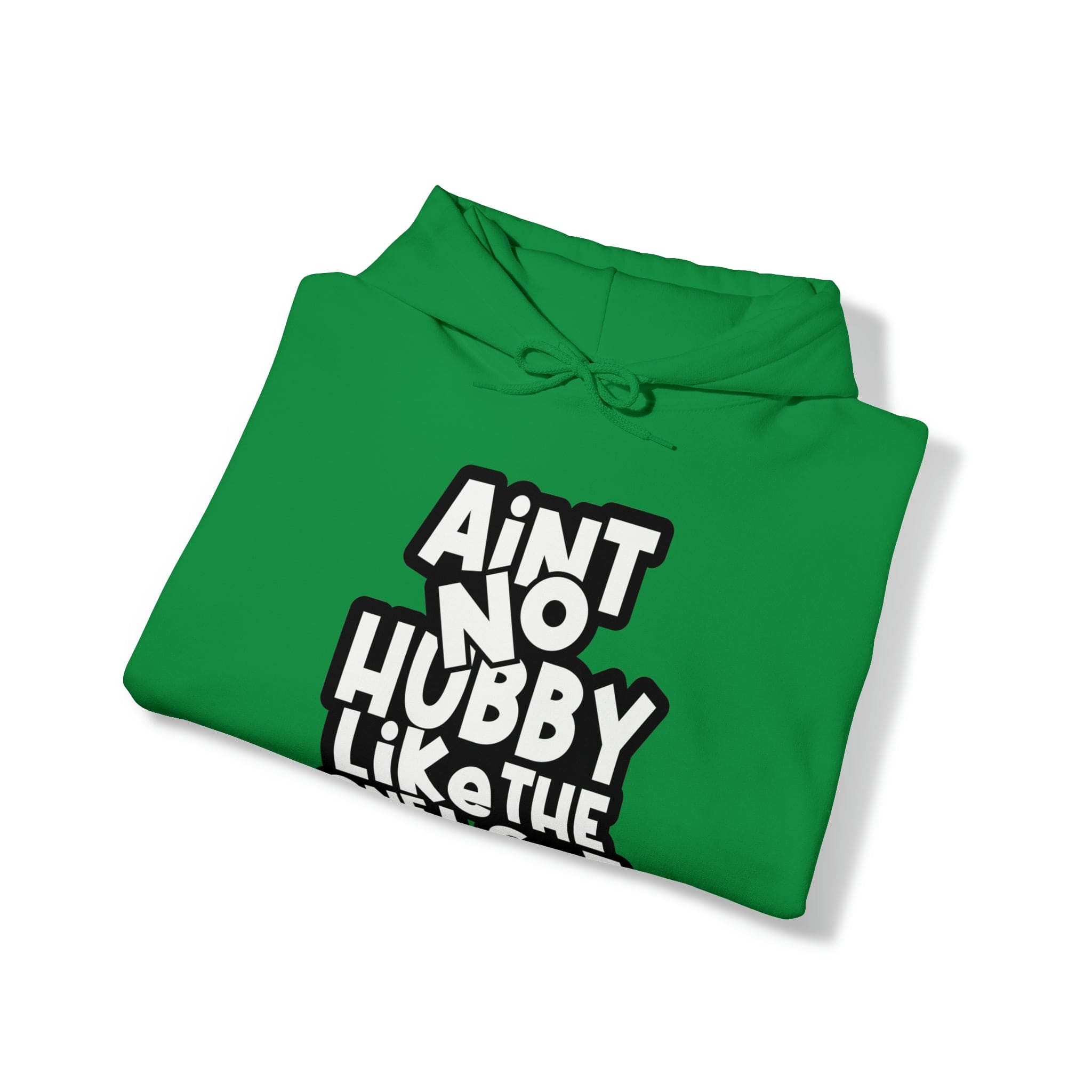 Aint No Hubby Like The One I Got Hoodie