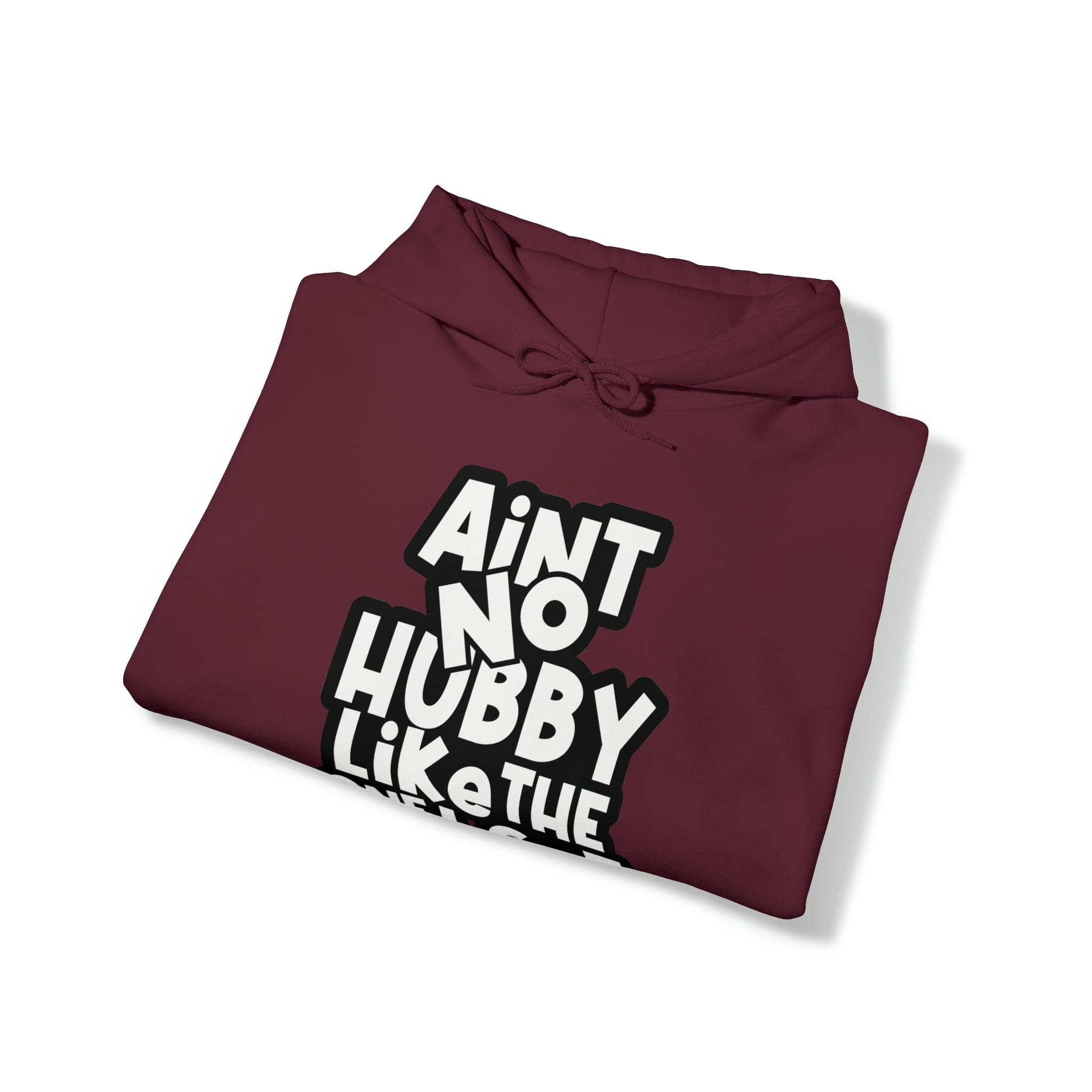 Aint No Hubby Like The One I Got Hoodie