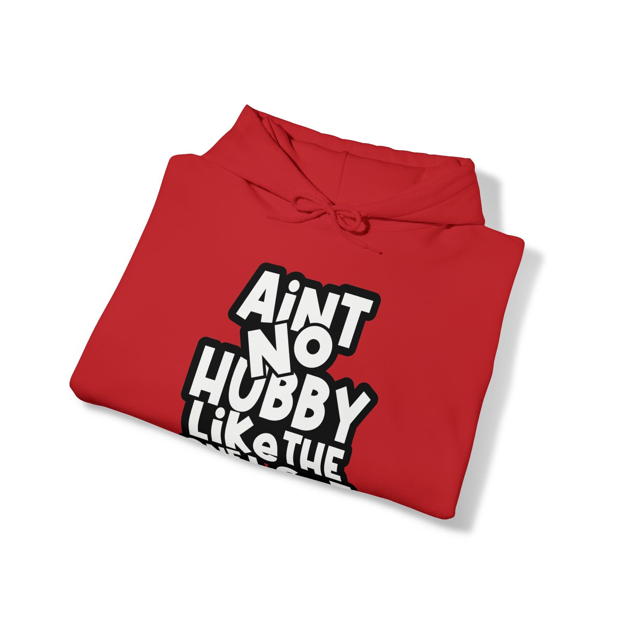 Aint No Hubby Like The One I Got Hoodie