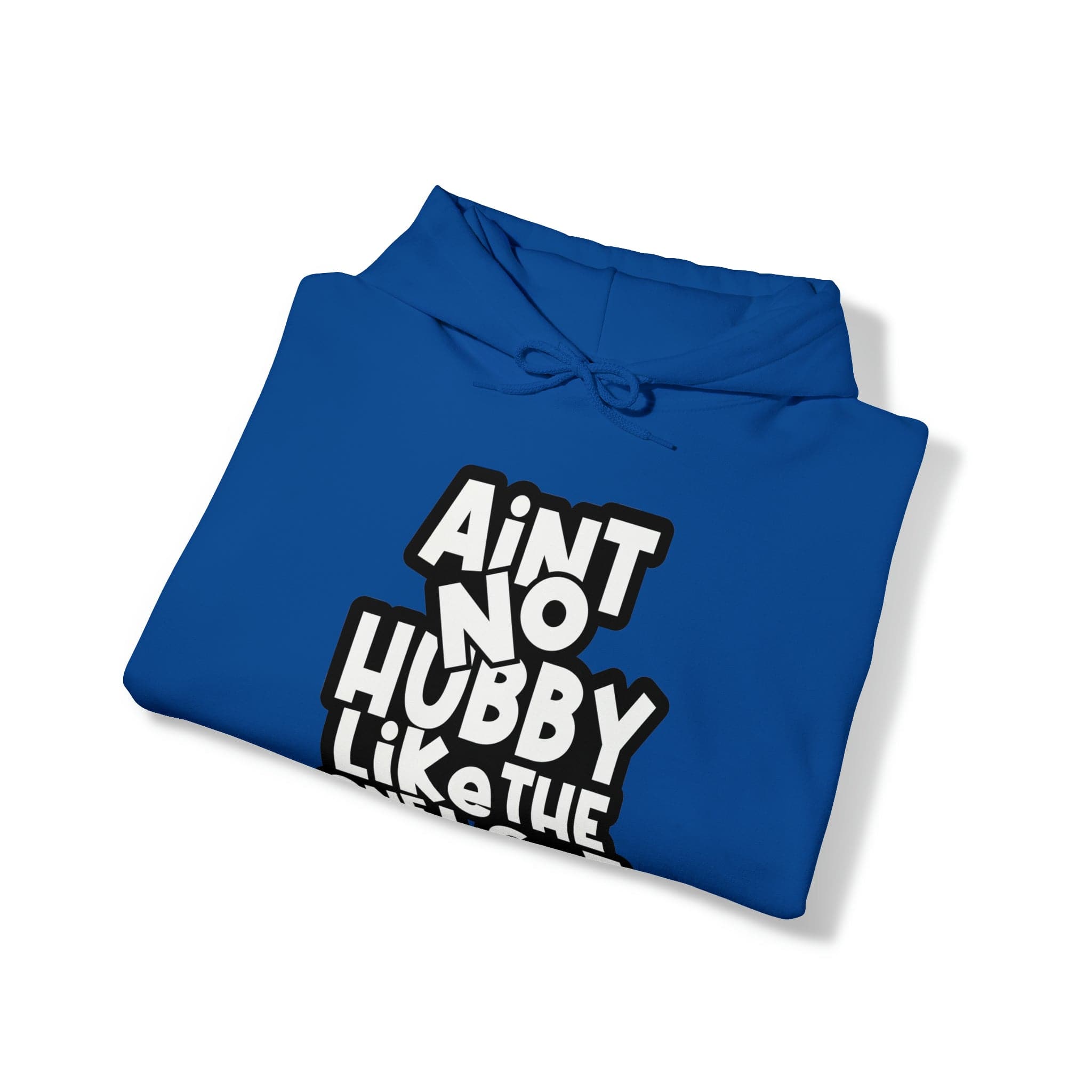 Aint No Hubby Like The One I Got Hoodie