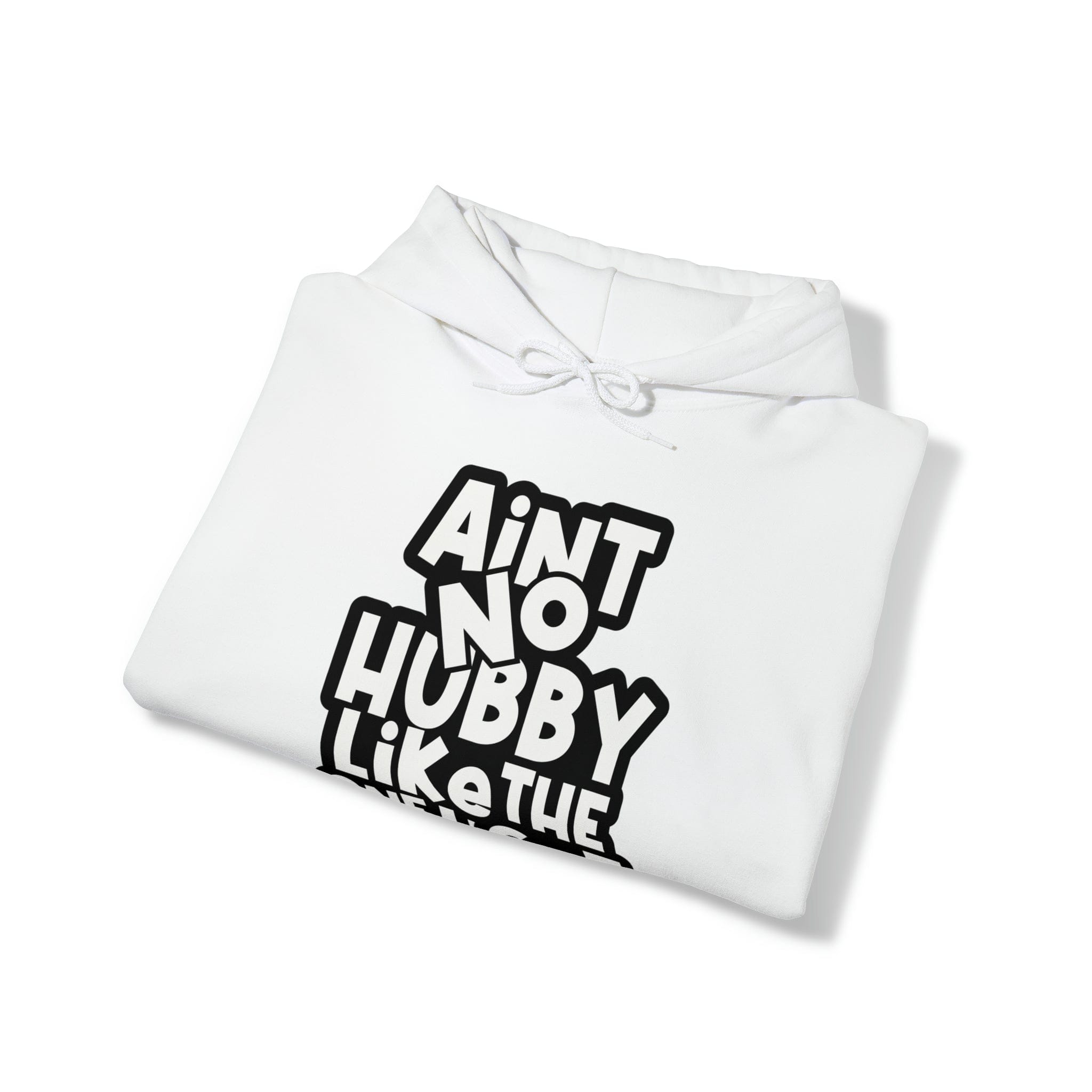 Aint No Hubby Like The One I Got Hoodie