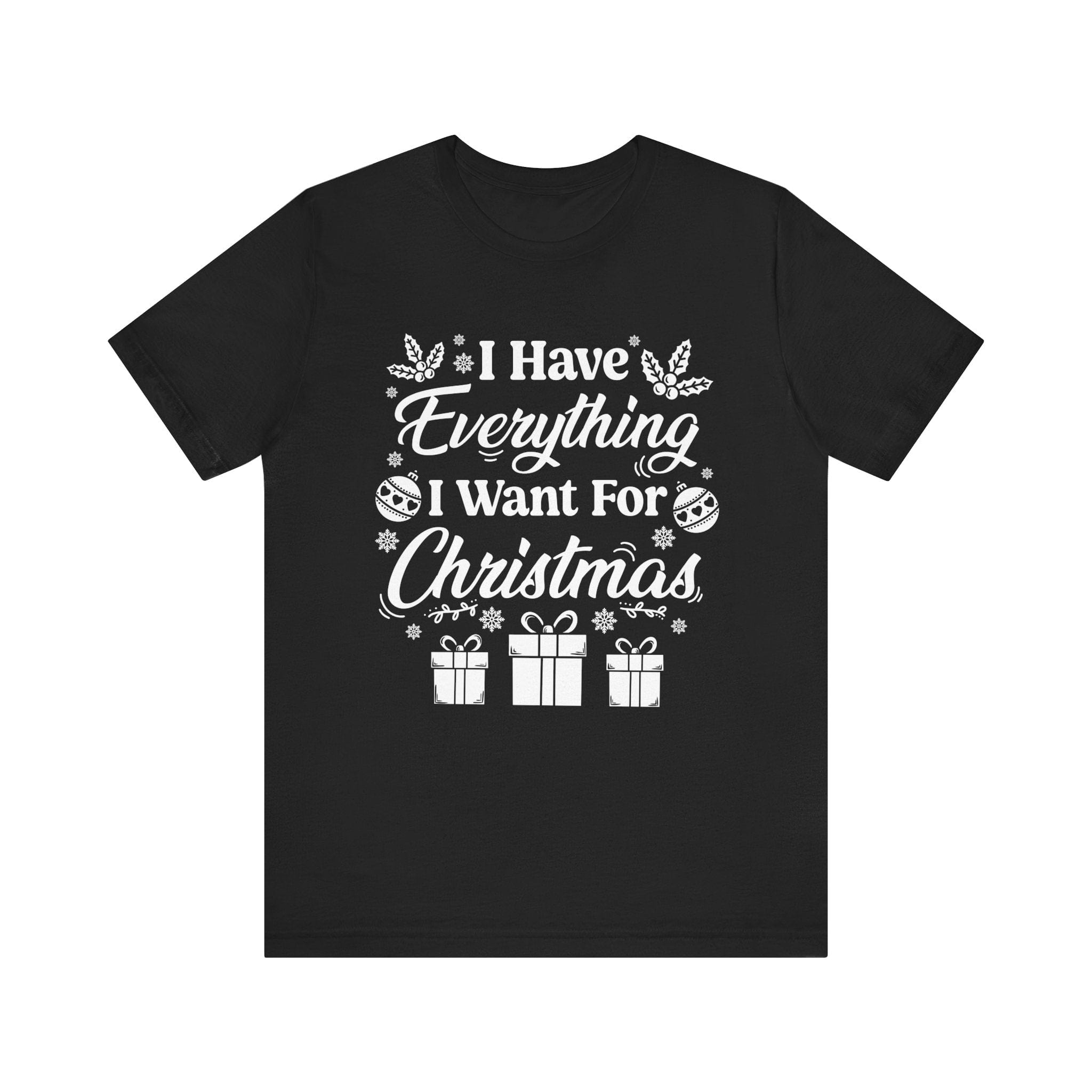 I Have Everything I Want For Christmas | Deluxe Black Tee