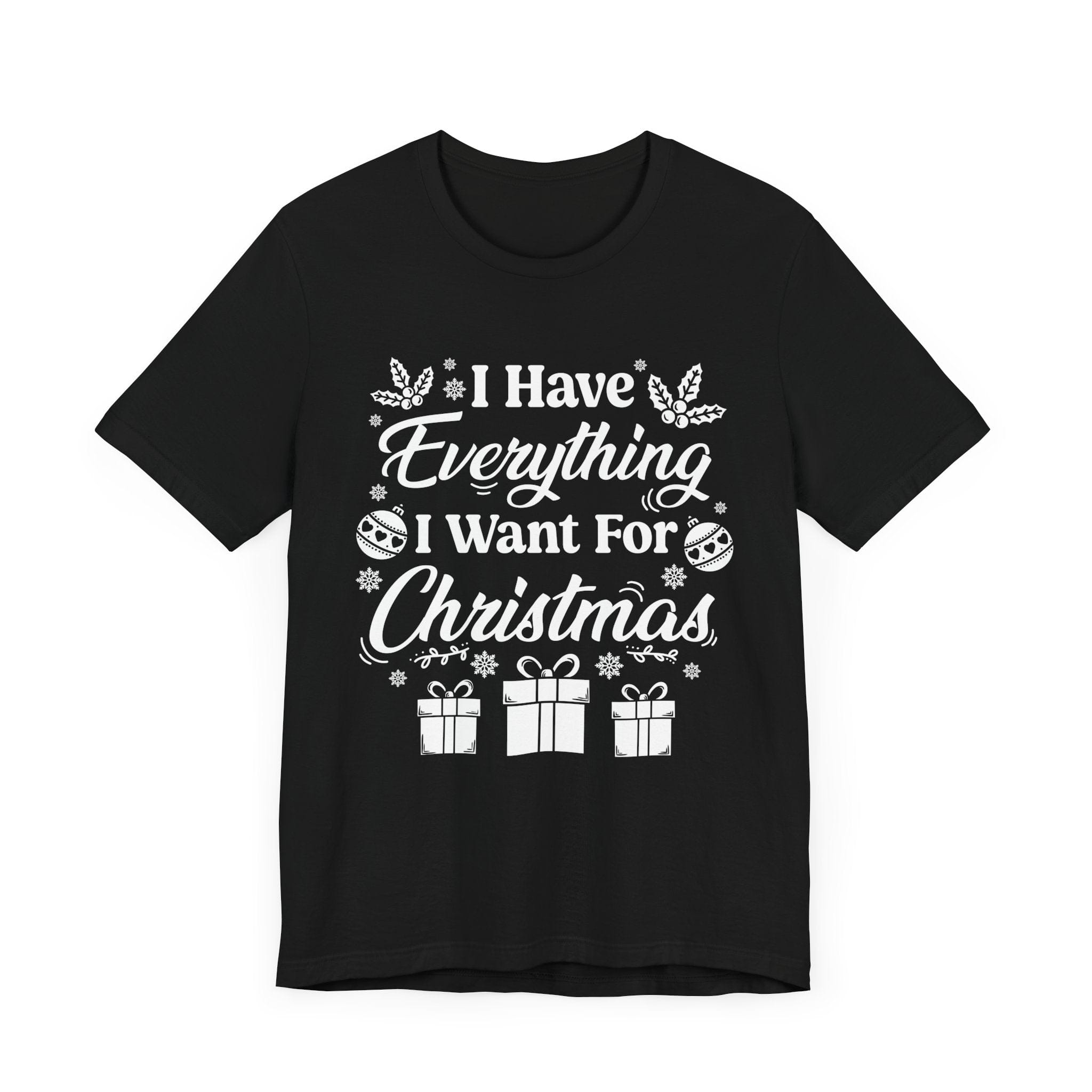 I Have Everything I Want For Christmas | Deluxe Black Tee