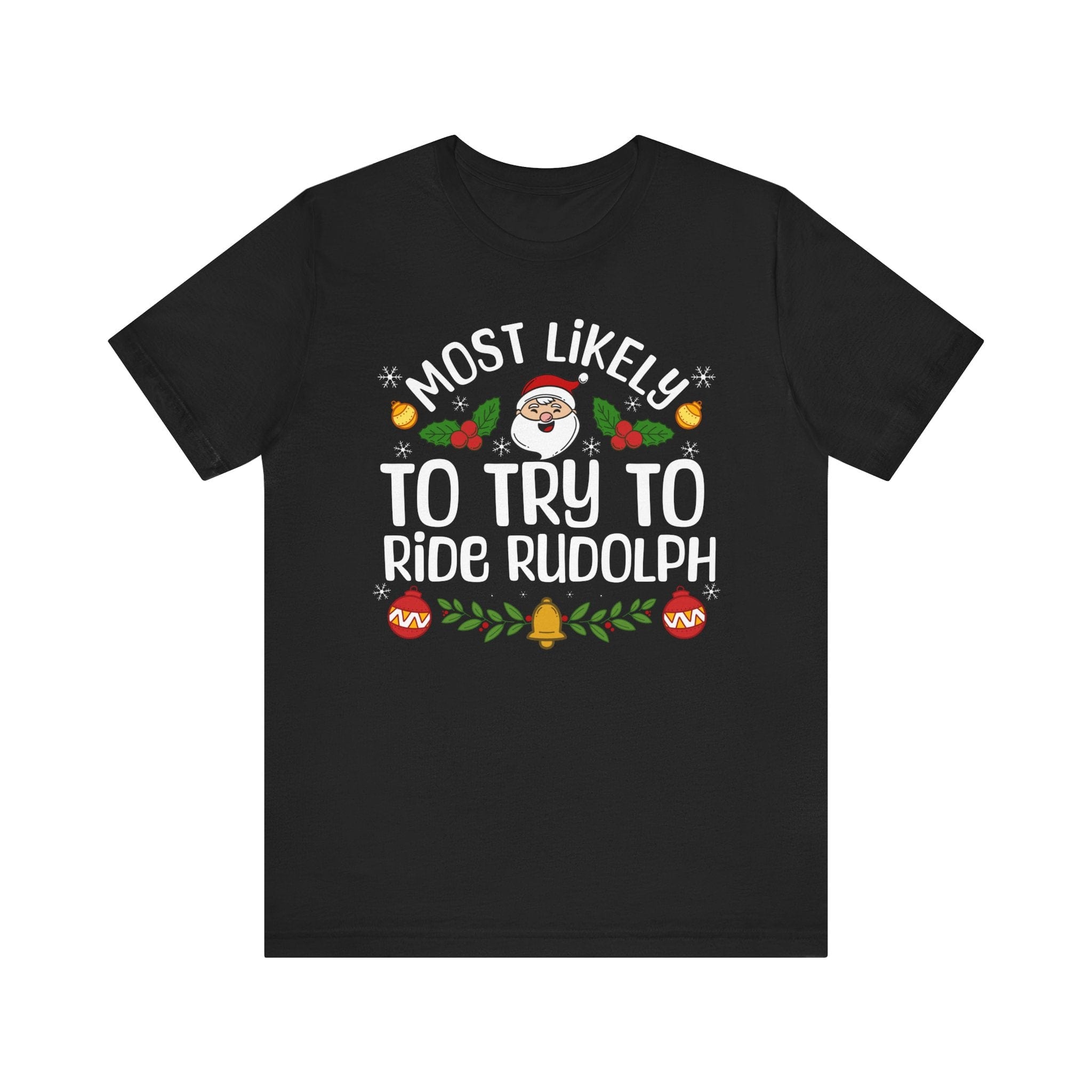 Most Likely to try to ride Rudolph | Deluxe Black Unisex Tee