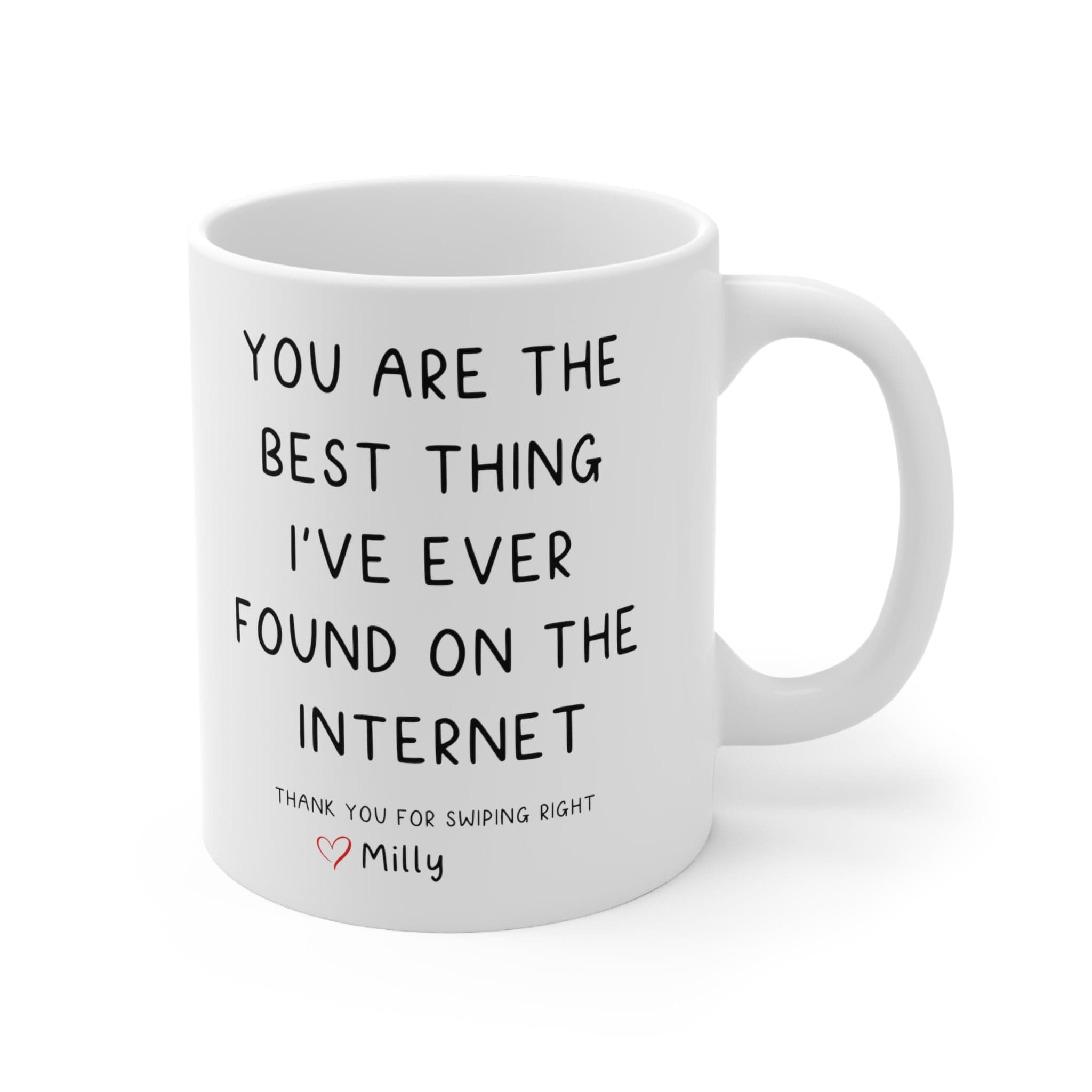 You Are The Best Thing I've ever found on the internet personalized - valentine's day gift Ceramic Mug 11oz