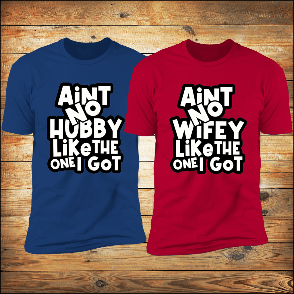 Ain't No Hubby/Wifey Like The One I Got | Valentines day Tees