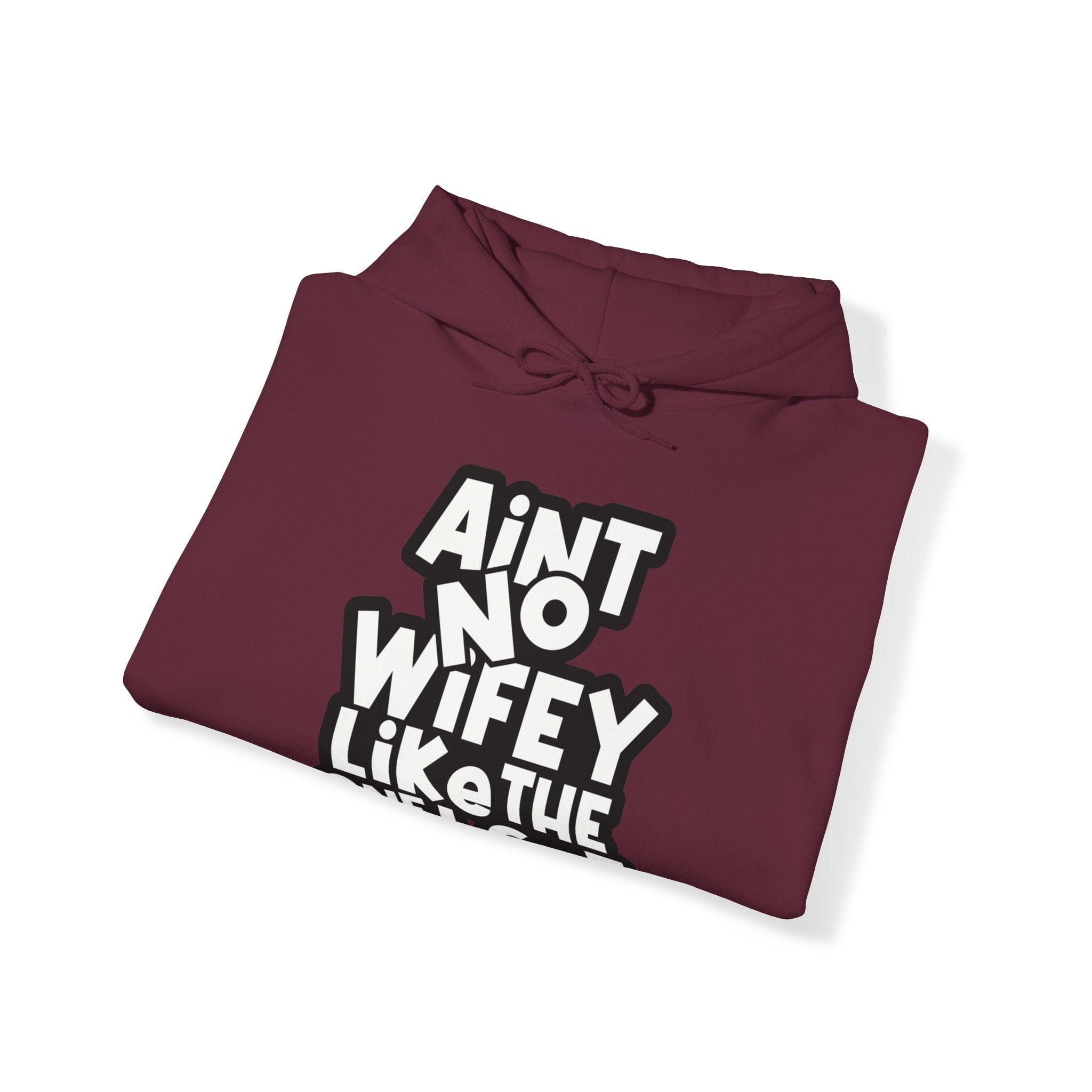 Ain't no Wifey like the one i got Hoodie