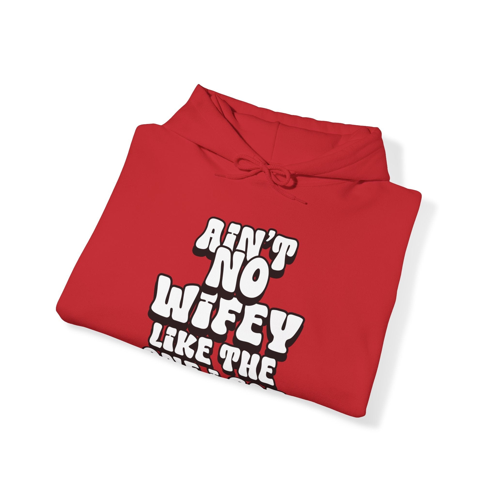 Ain't No Wifey Like The One I Got Hoodie