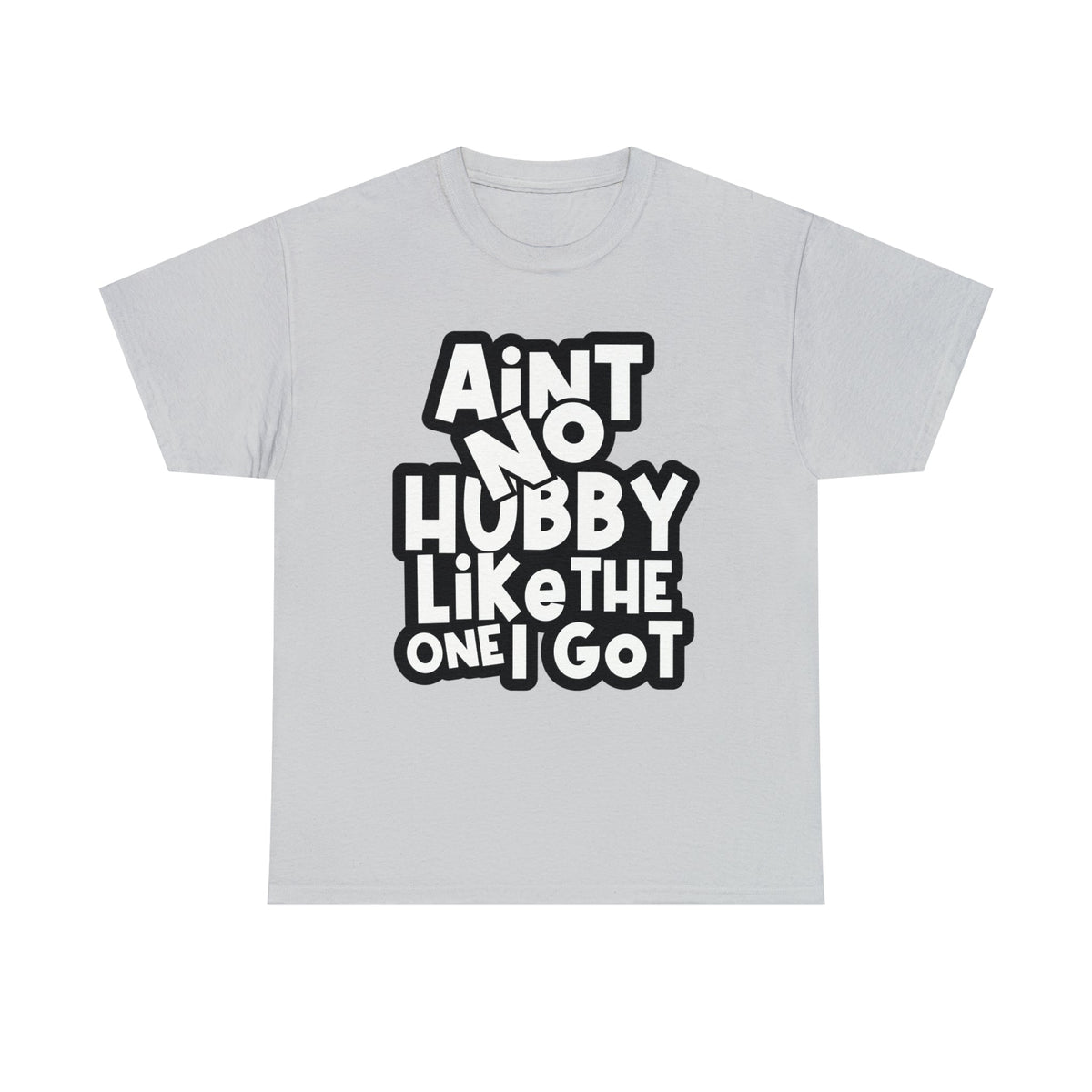 Aint no Hubby like the one i got Classic Tee