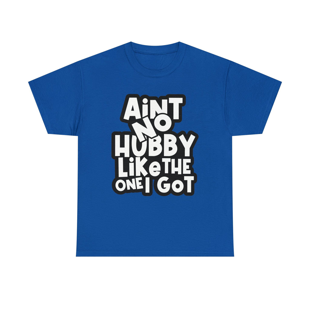 Aint no Hubby like the one i got Classic Tee