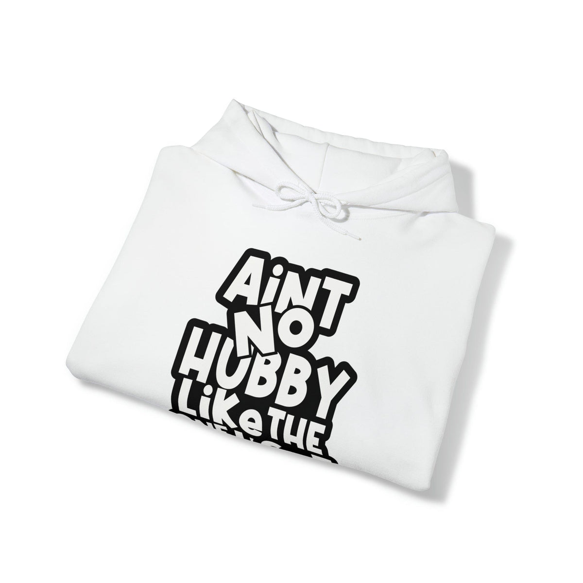 Aint No Hubby Like The One I Got Hoodie