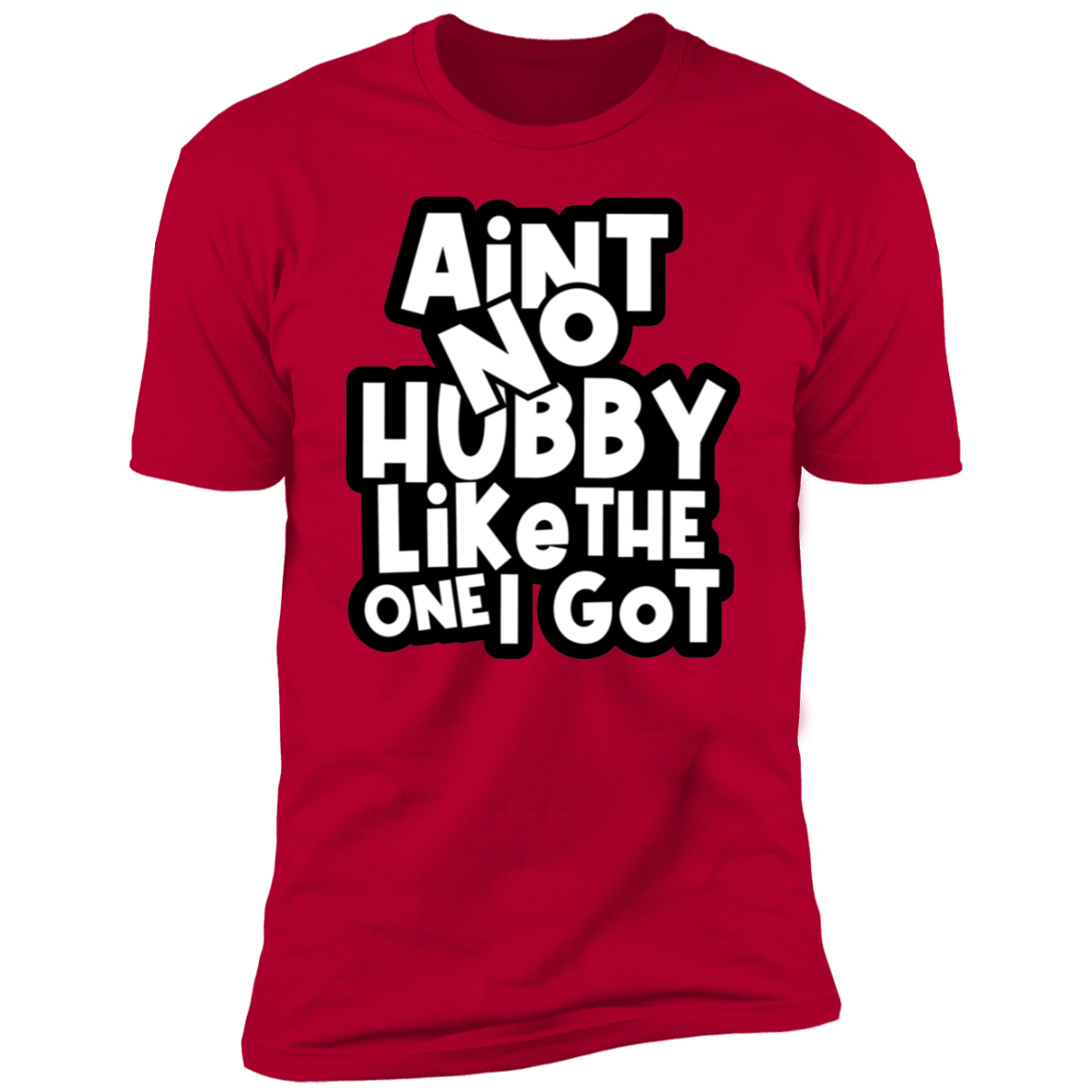 Aint No Hubby Like The one I got!