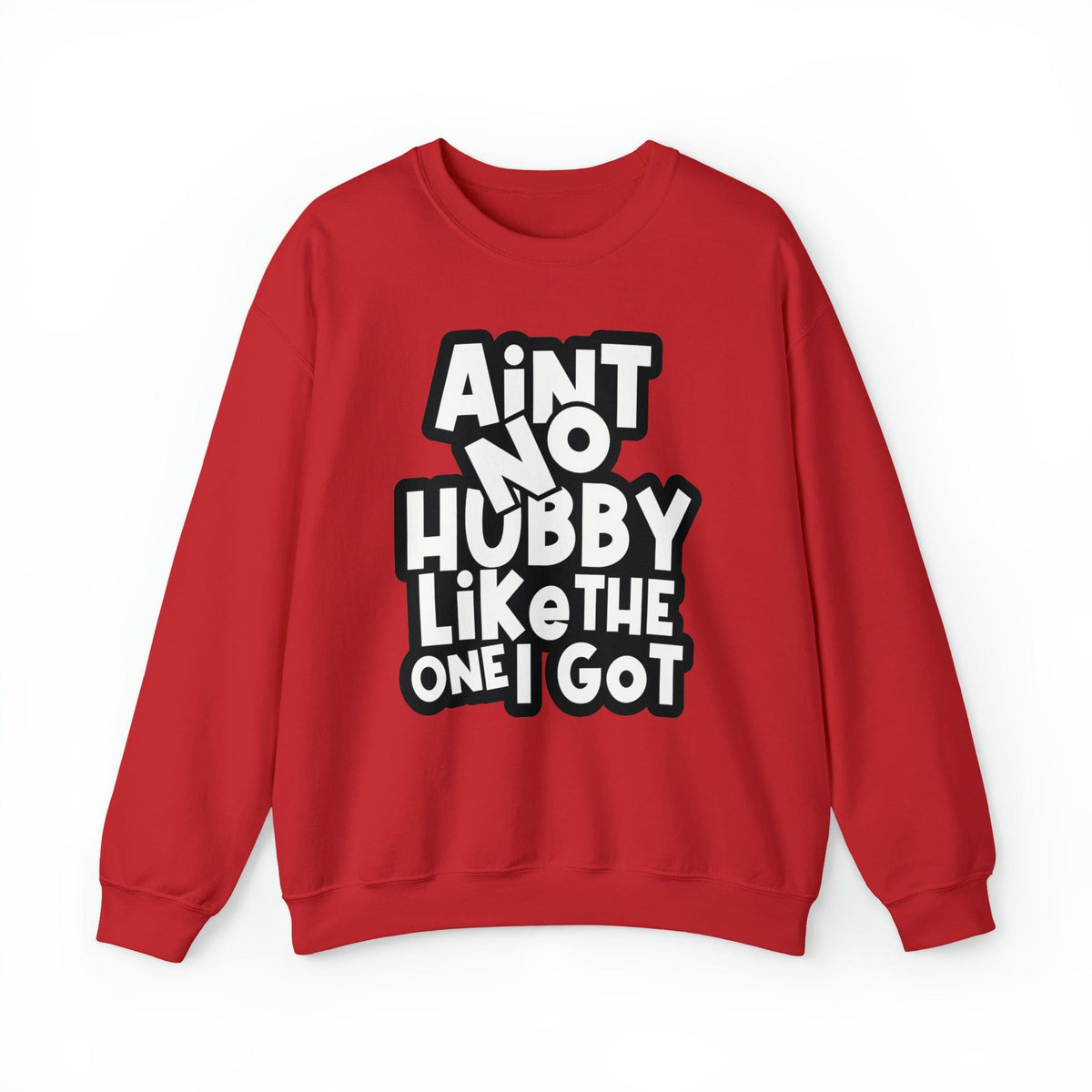 Aint no Hubby like the one I got Sweatshirt