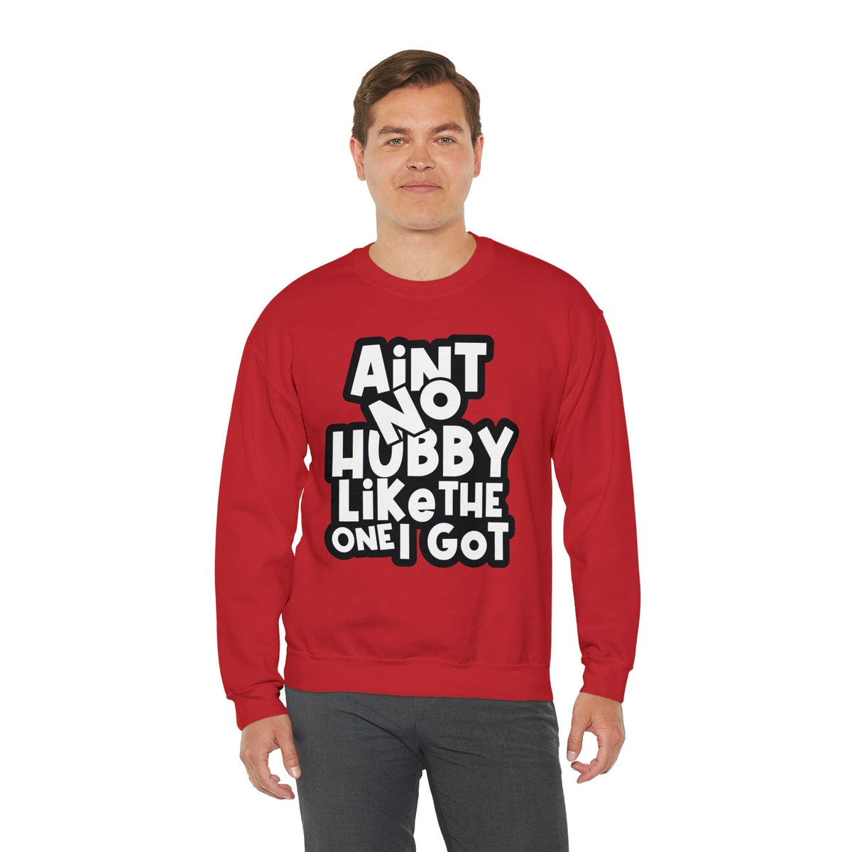 Aint no Hubby like the one I got Sweatshirt