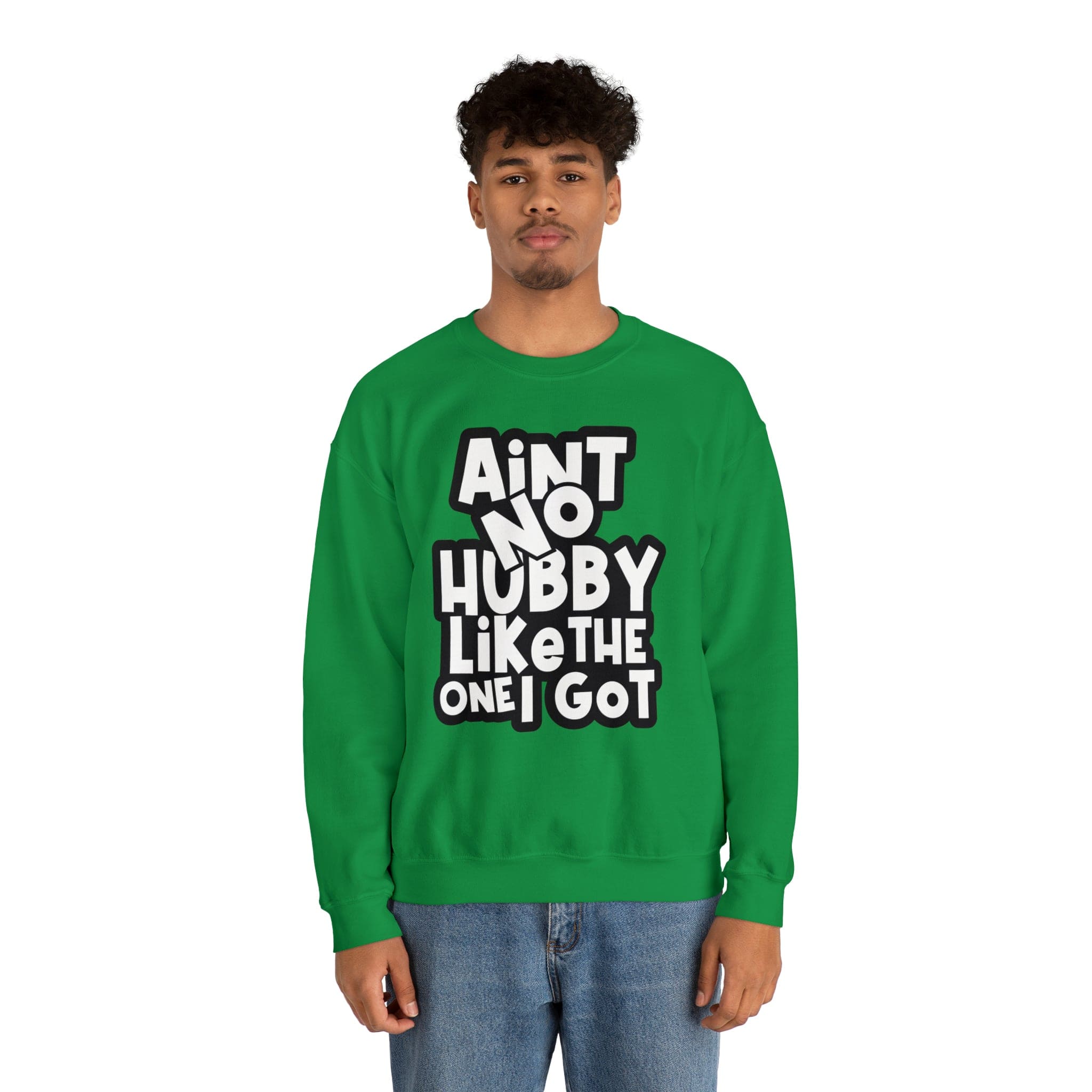 Aint no Hubby like the one I got Sweatshirt