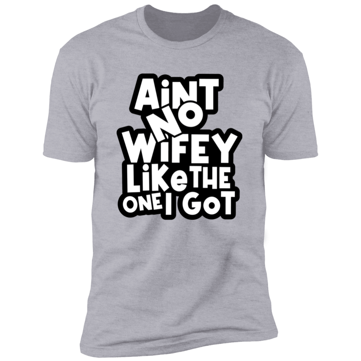 Aint No Wifey/Hubby Like The One I Got | Gray Anniversary Shirts