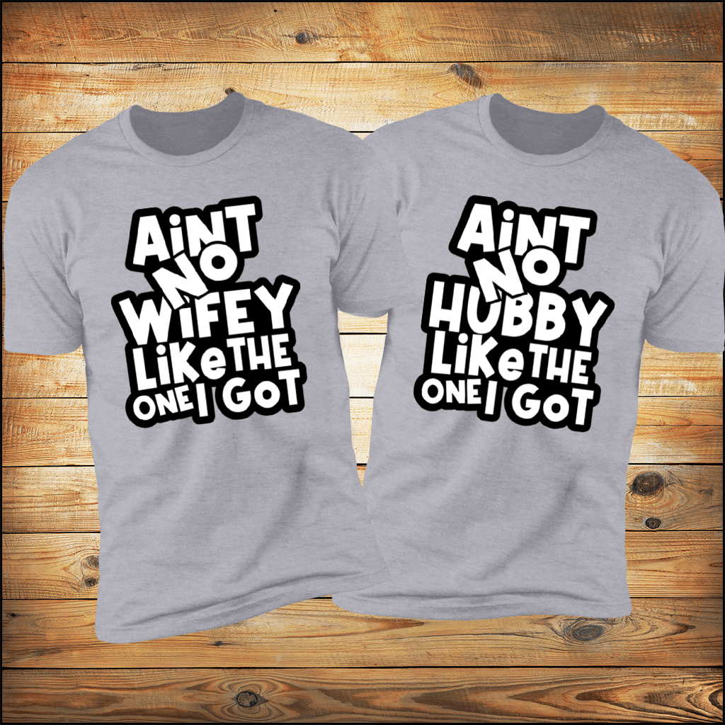 Aint No Wifey/Hubby Like The One I Got | Gray Anniversary Shirts