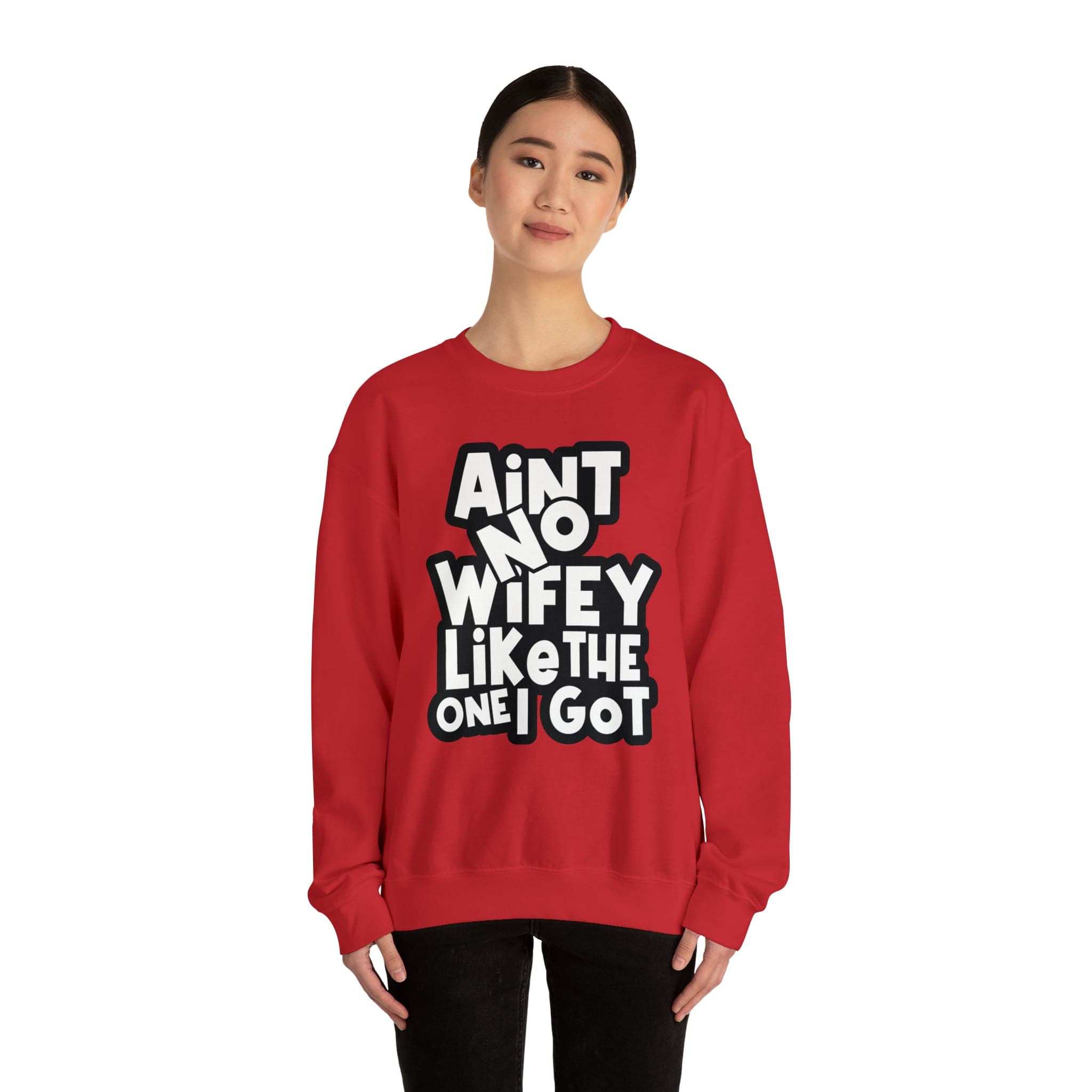 Aint no Wifey like the one I got Sweatshirt