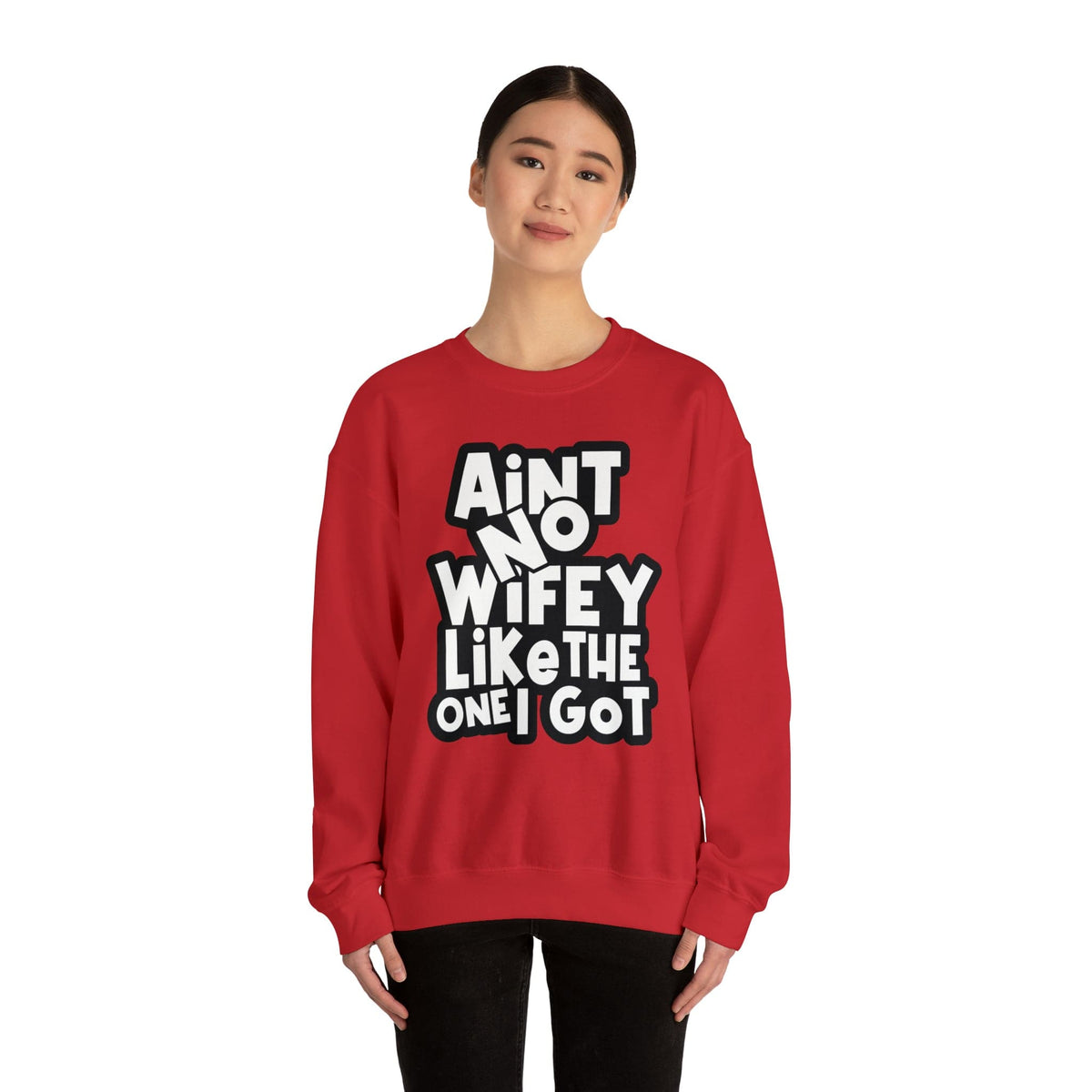 Aint no Wifey like the one I got Sweatshirt