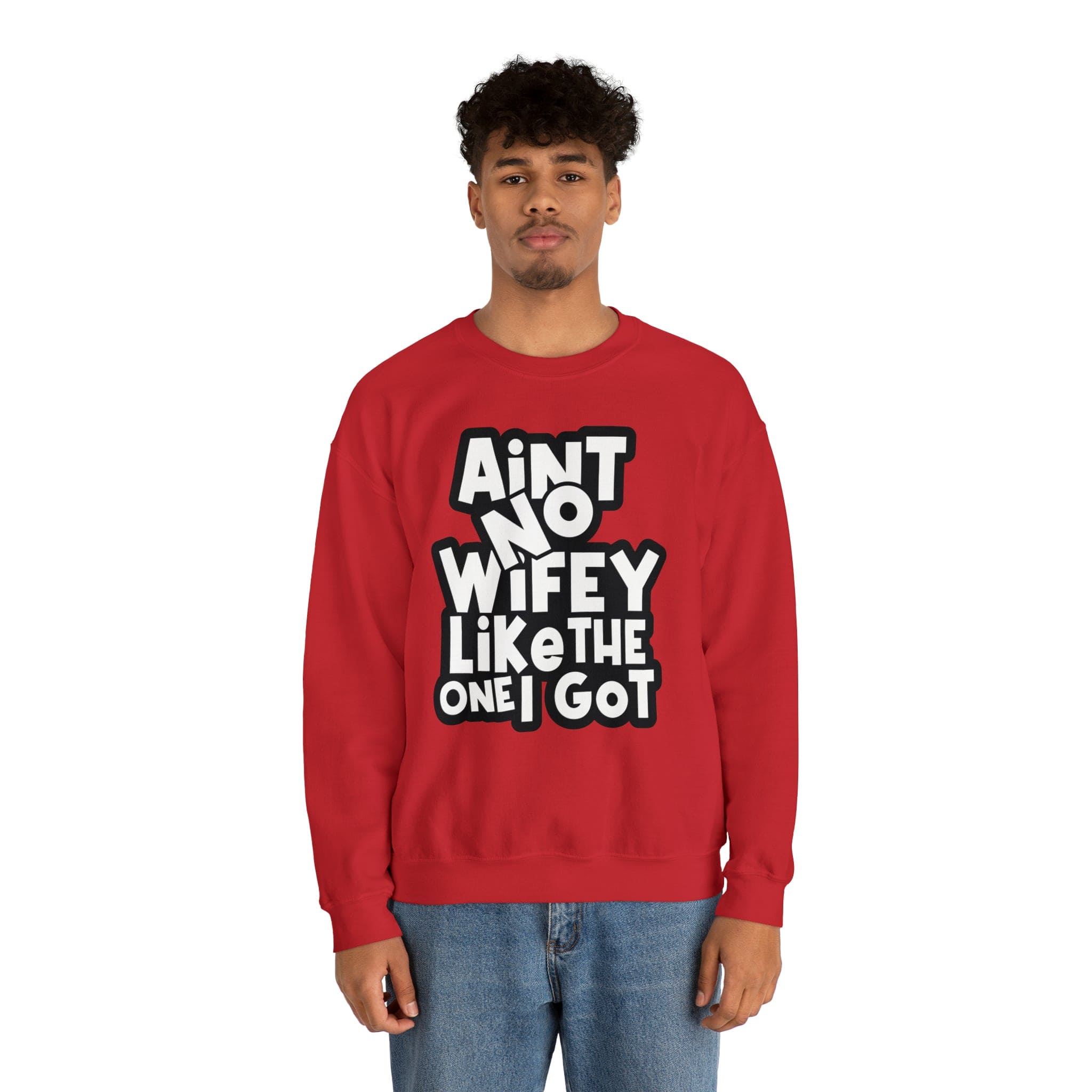 Aint no Wifey like the one I got Sweatshirt