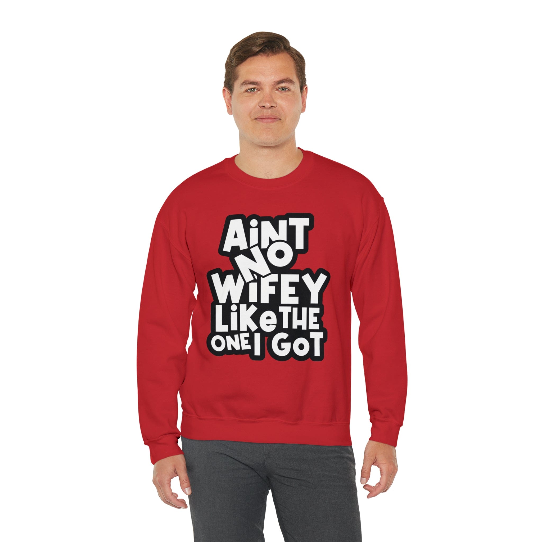 Aint no Wifey like the one I got Sweatshirt