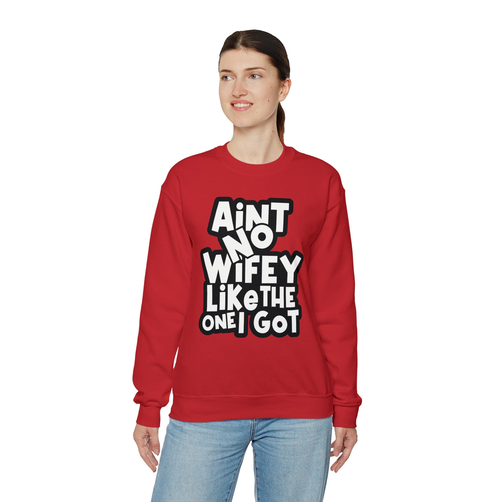 Aint no Wifey like the one I got Sweatshirt