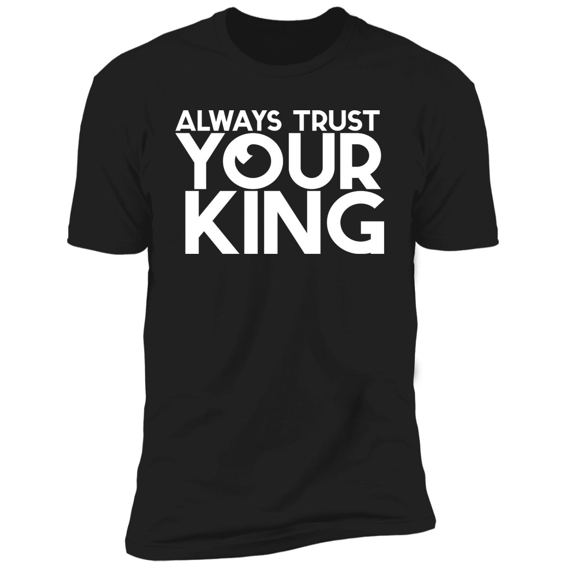 Always Trust Your King