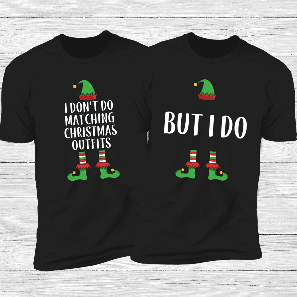 I Don&#39;t Do Matching Christmas Outfits