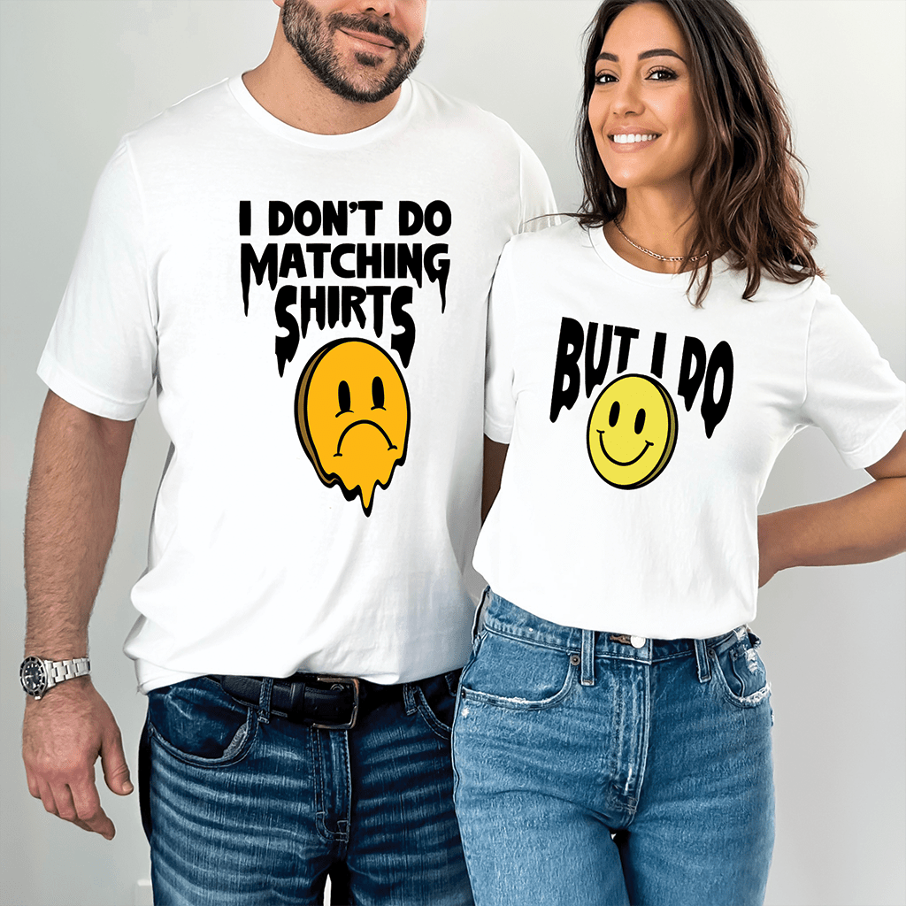 I Don&#39;t Do Matching Shirts