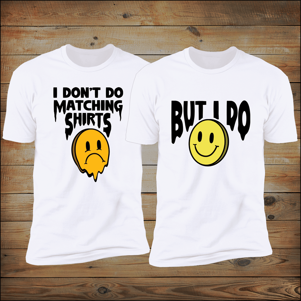 I Don&#39;t Do Matching Shirts