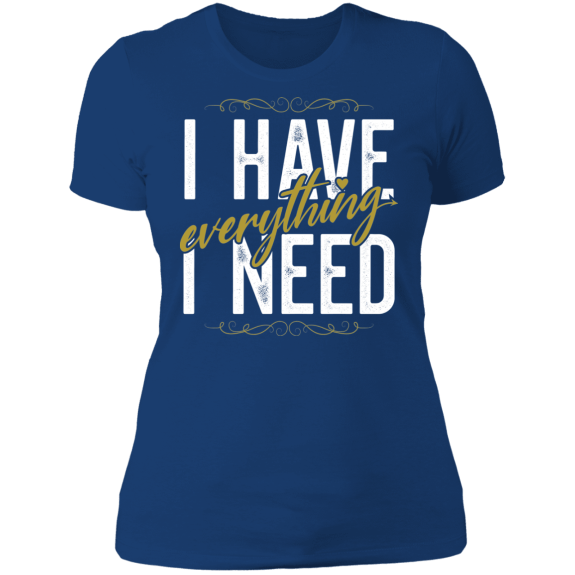 I have everything I need