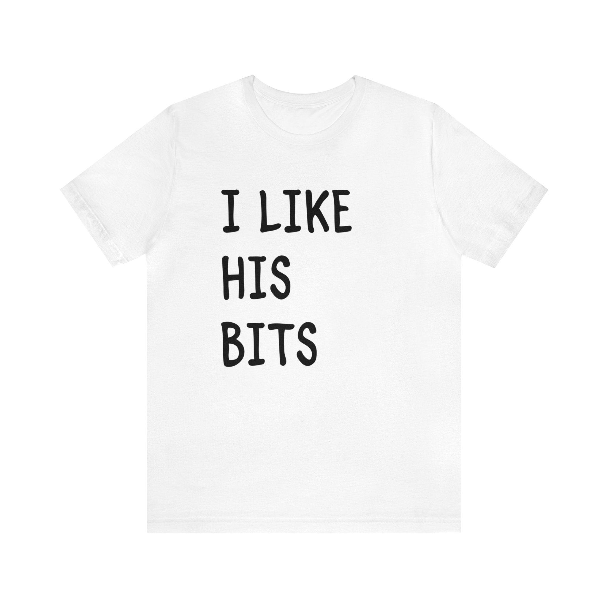 I Like His Bits Deluxe Unisex Tee